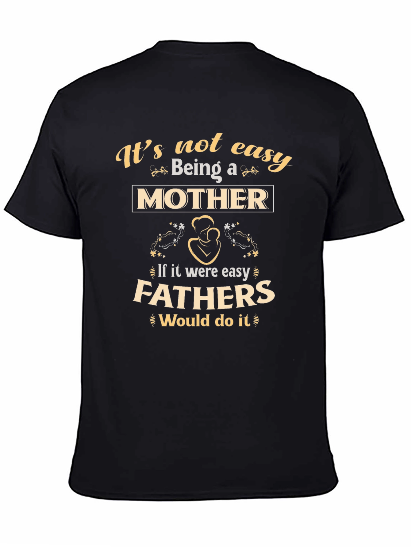 Black Motherhood T-Shirt - It's Not Easy Being A Mother view 4