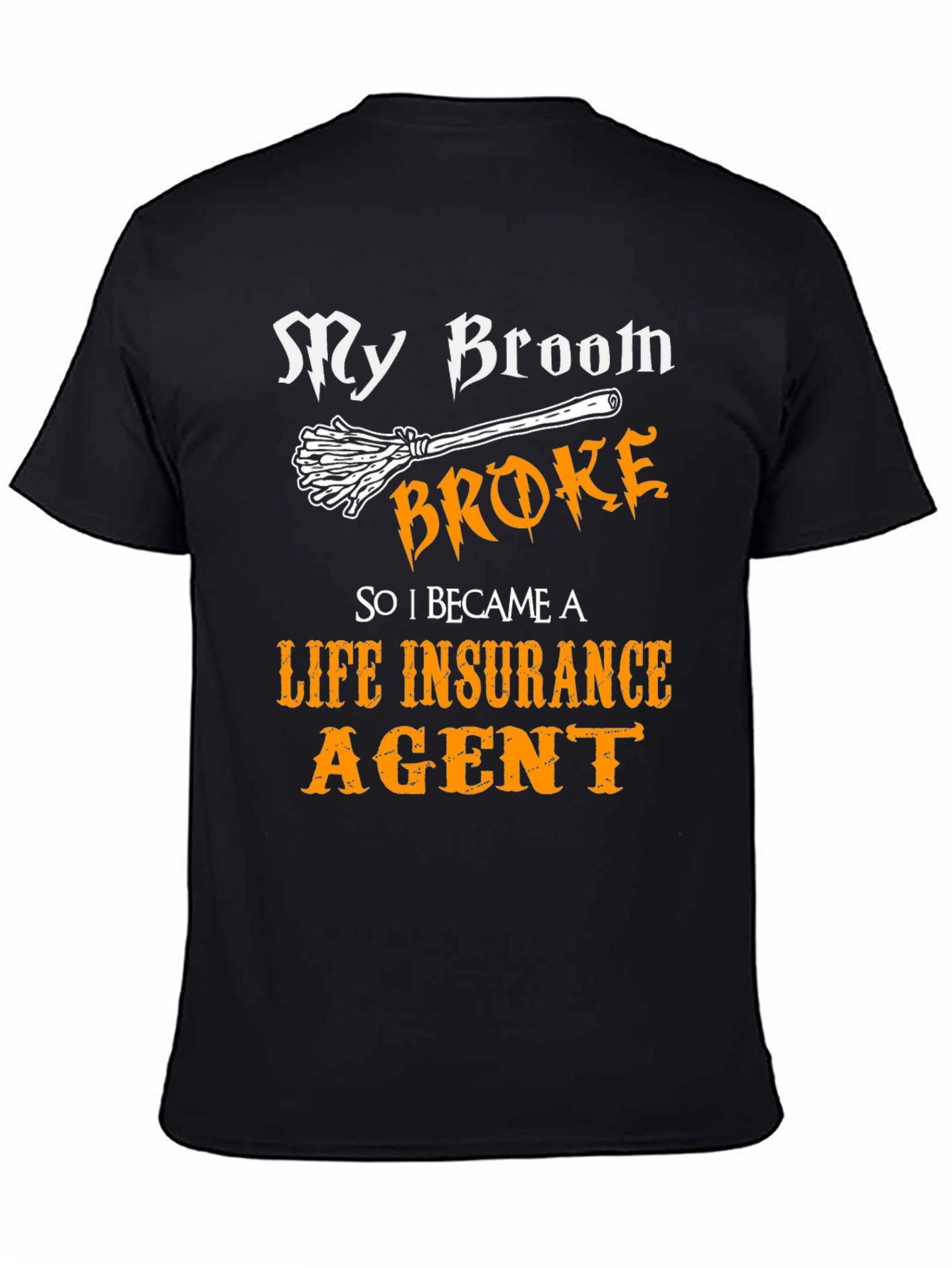 Black Funny Life Insurance Agent T-Shirt - My Broom Broke view 4