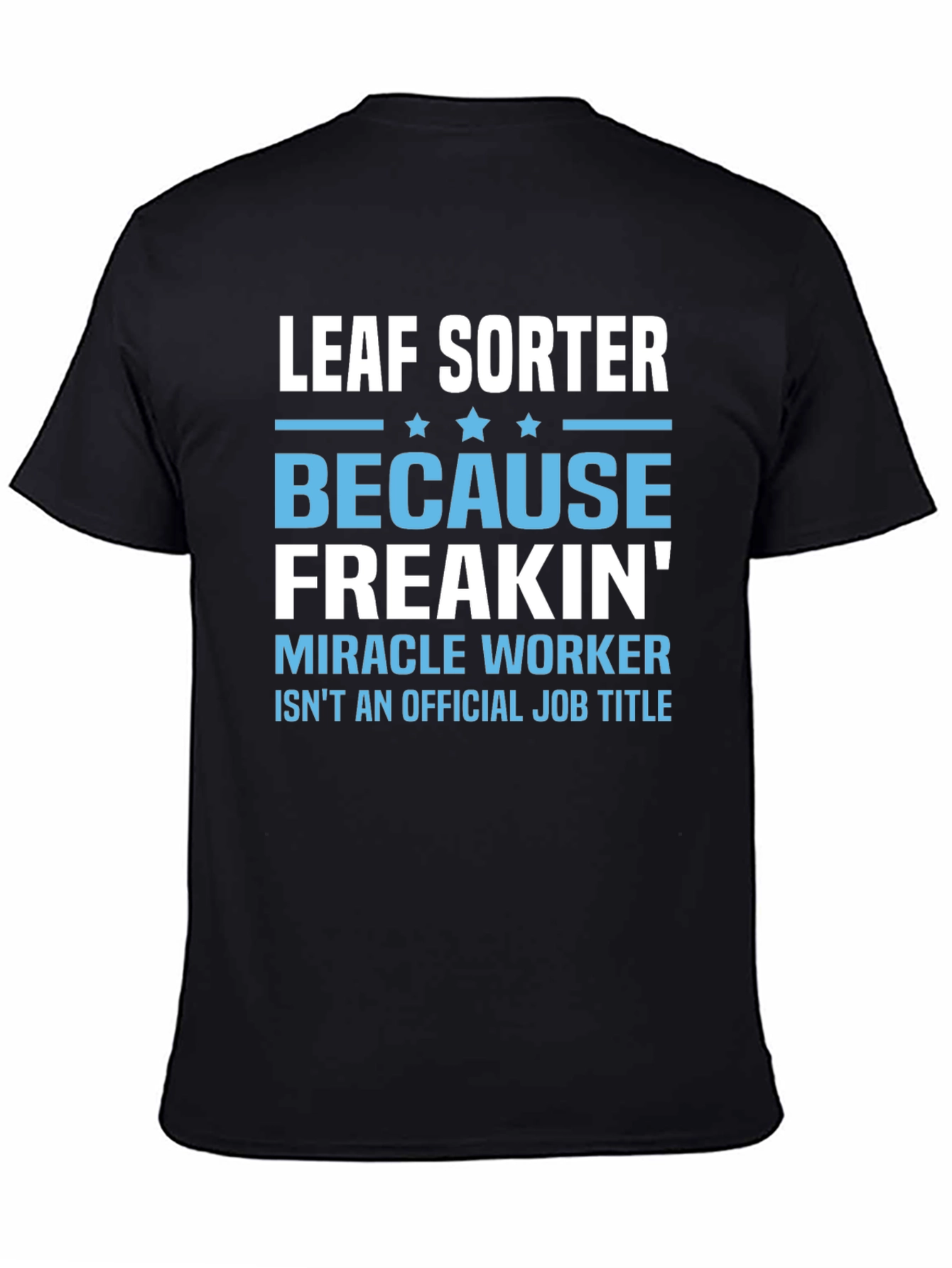 Black Leaf Sorter Funny Job Title Black T-Shirt view 4