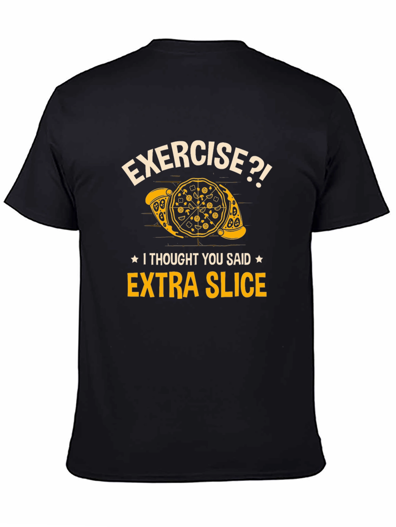 Black Funny Pizza Lover T-Shirt - Exercise? Extra Slice! view 4