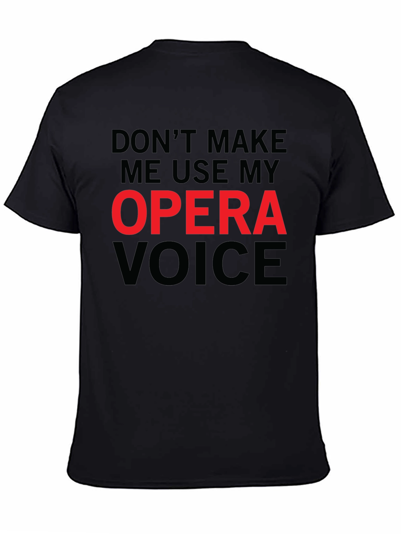 Black Opera Voice Funny T-Shirt - Sarcastic Tee view 4