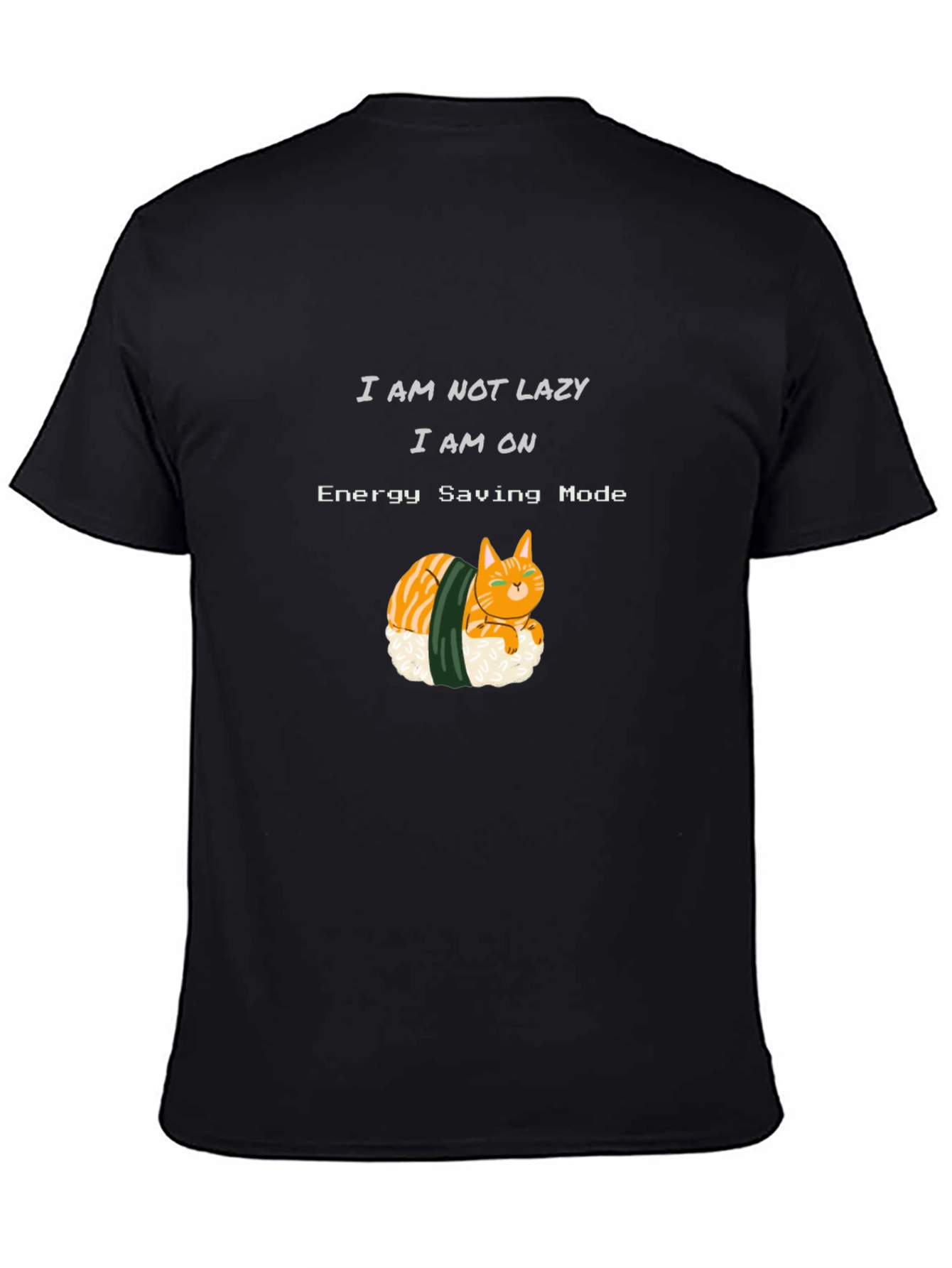 Black Sushi Cat T-Shirt: I Am Not Lazy, Energy Saving Mode view 4