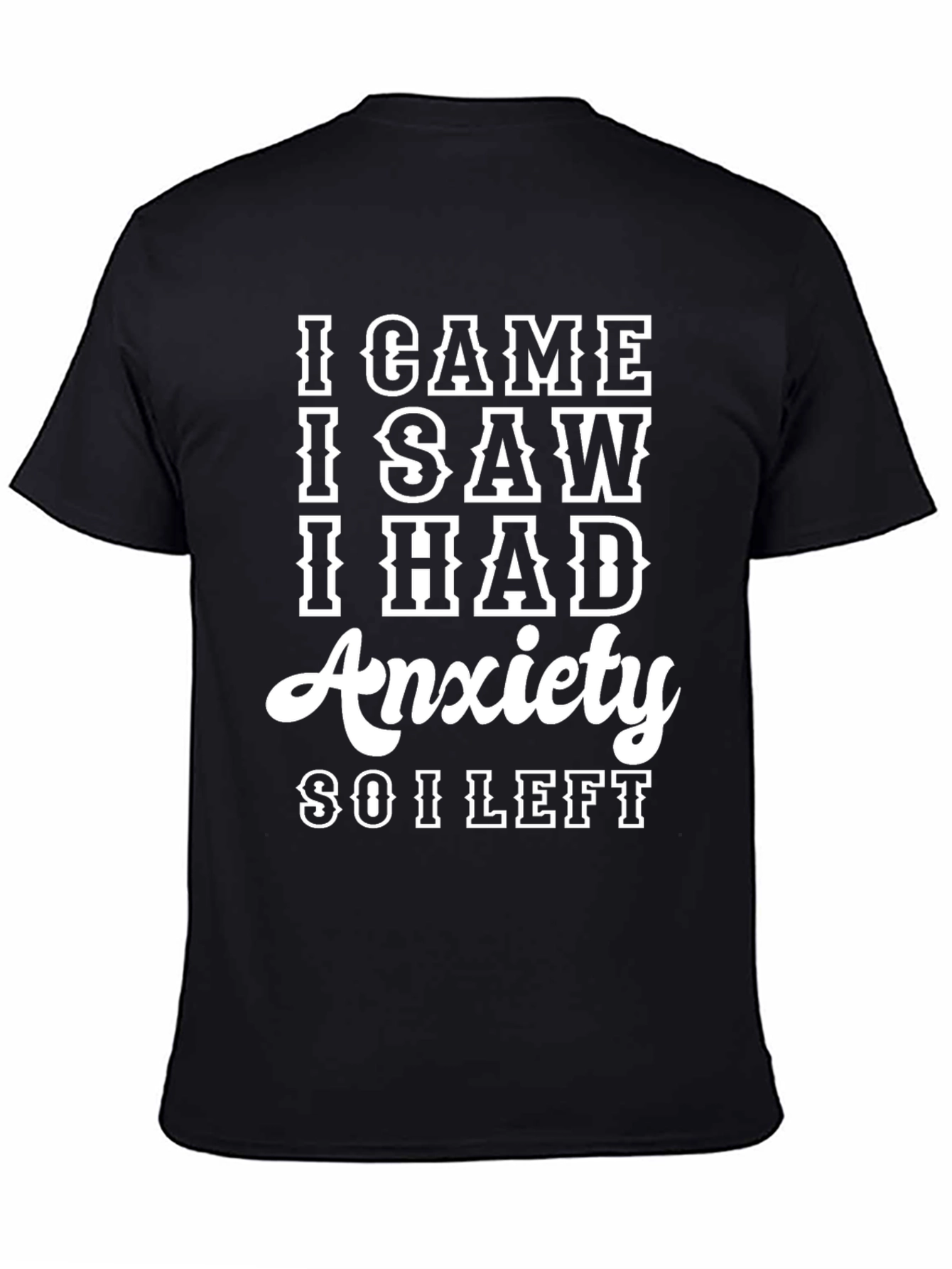 Black I Came I Saw I Had Anxiety T-Shirt view 4