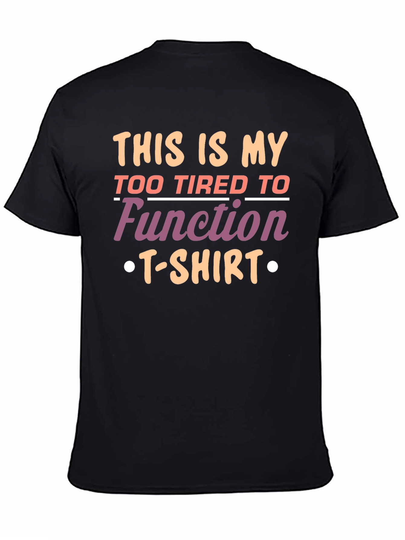 Black Funny Graphic Tee - Too Tired to Function T-Shirt view 4