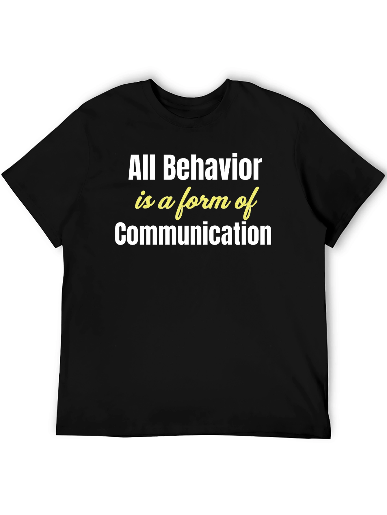 Black All Behavior Is Communication Graphic Tee view 5