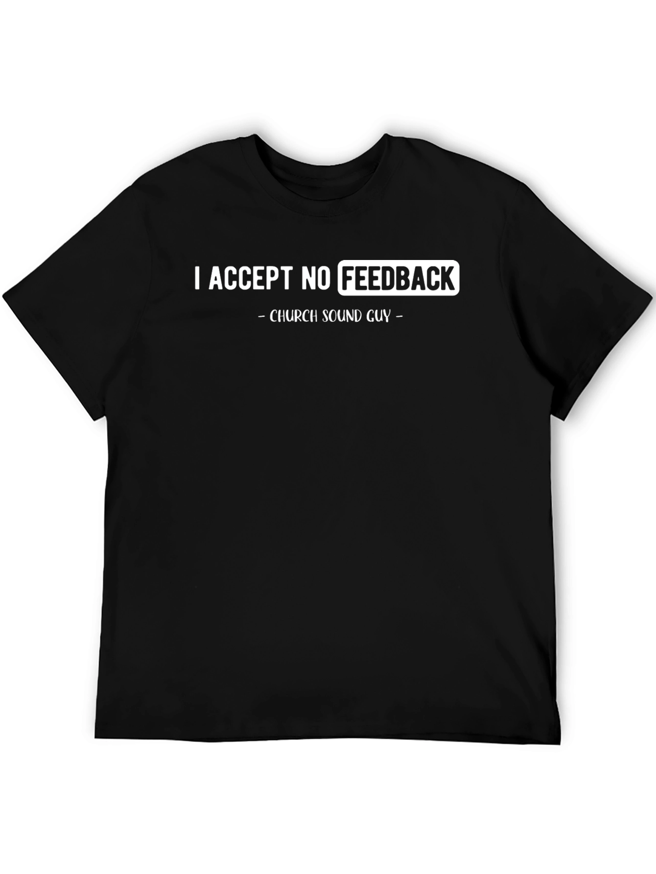 Black Funny Church Sound Guy T-Shirt - No Feedback view 5