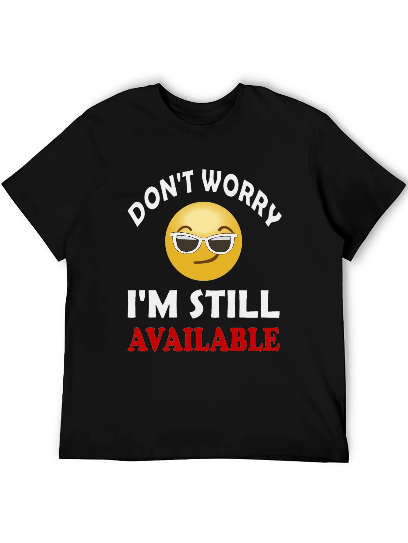 Black Don't Worry, I'm Still Available T-Shirt view 5