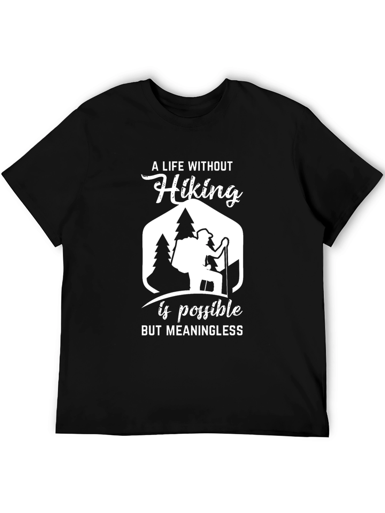 Black Hiking T-Shirt: A Life Without Hiking Is Meaningless view 5