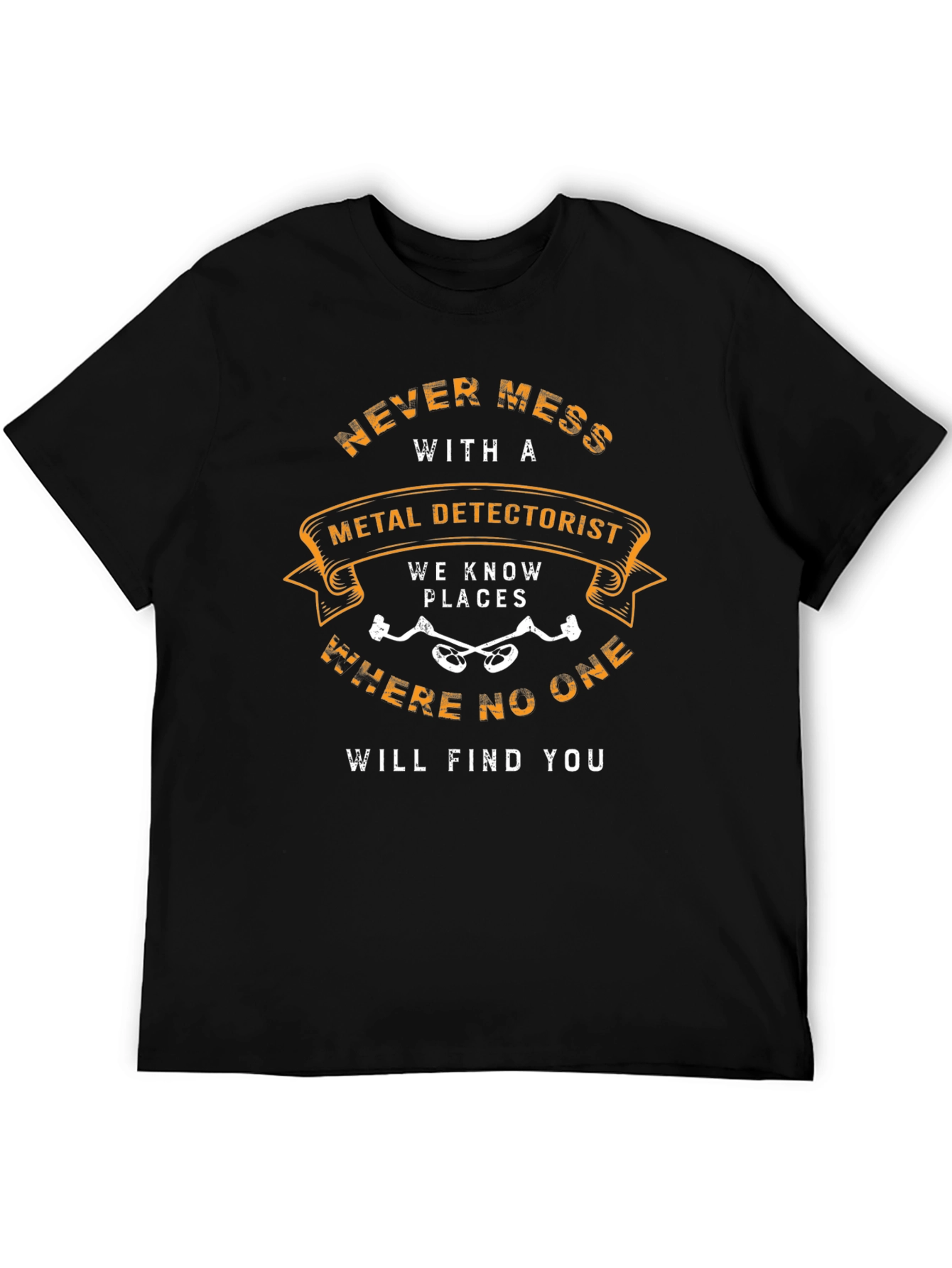 Black Never Mess With Metal Detectorist Black T-Shirt view 5