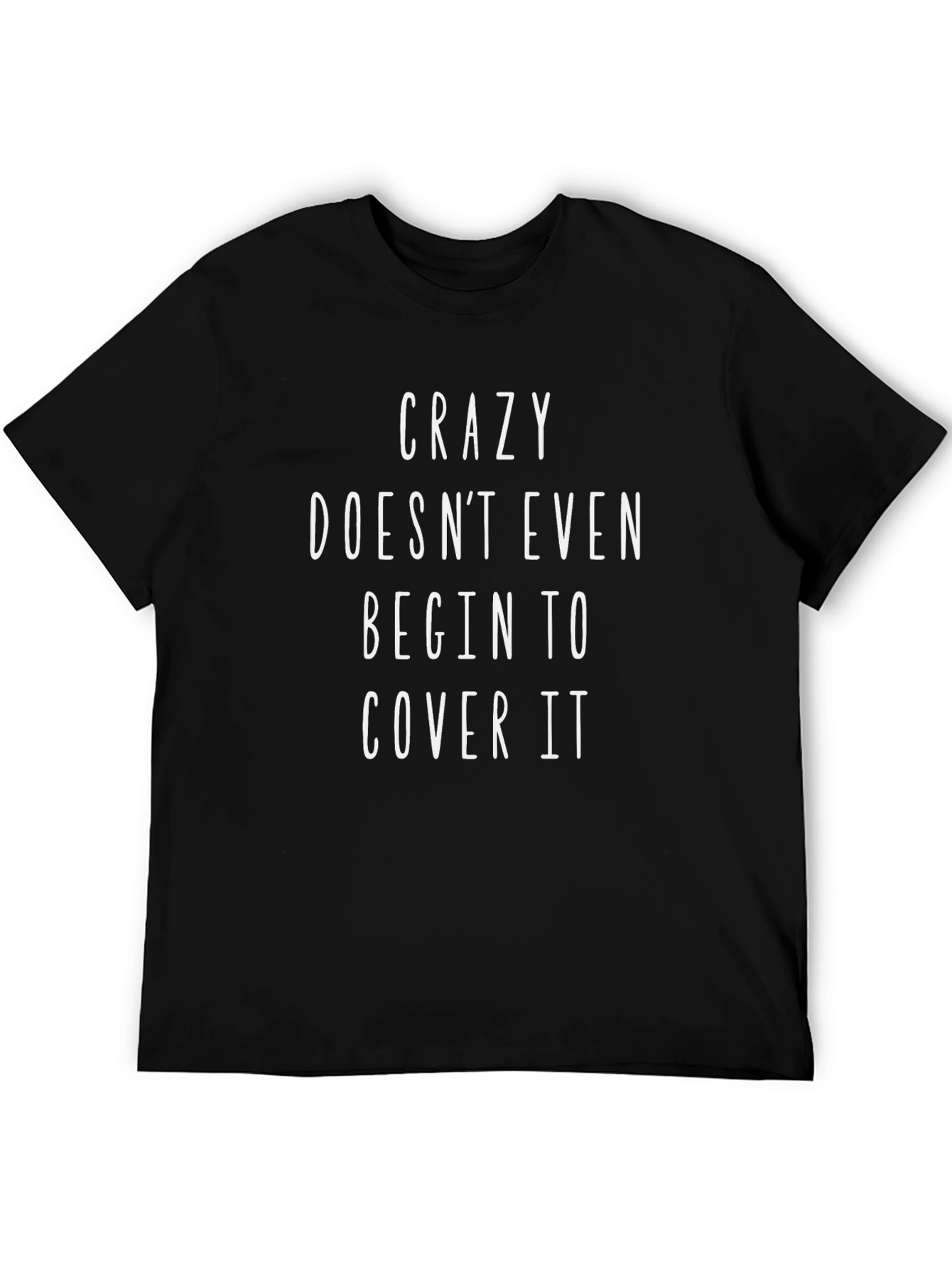Black Crazy Doesn't Even Cover It Graphic Tee view 5
