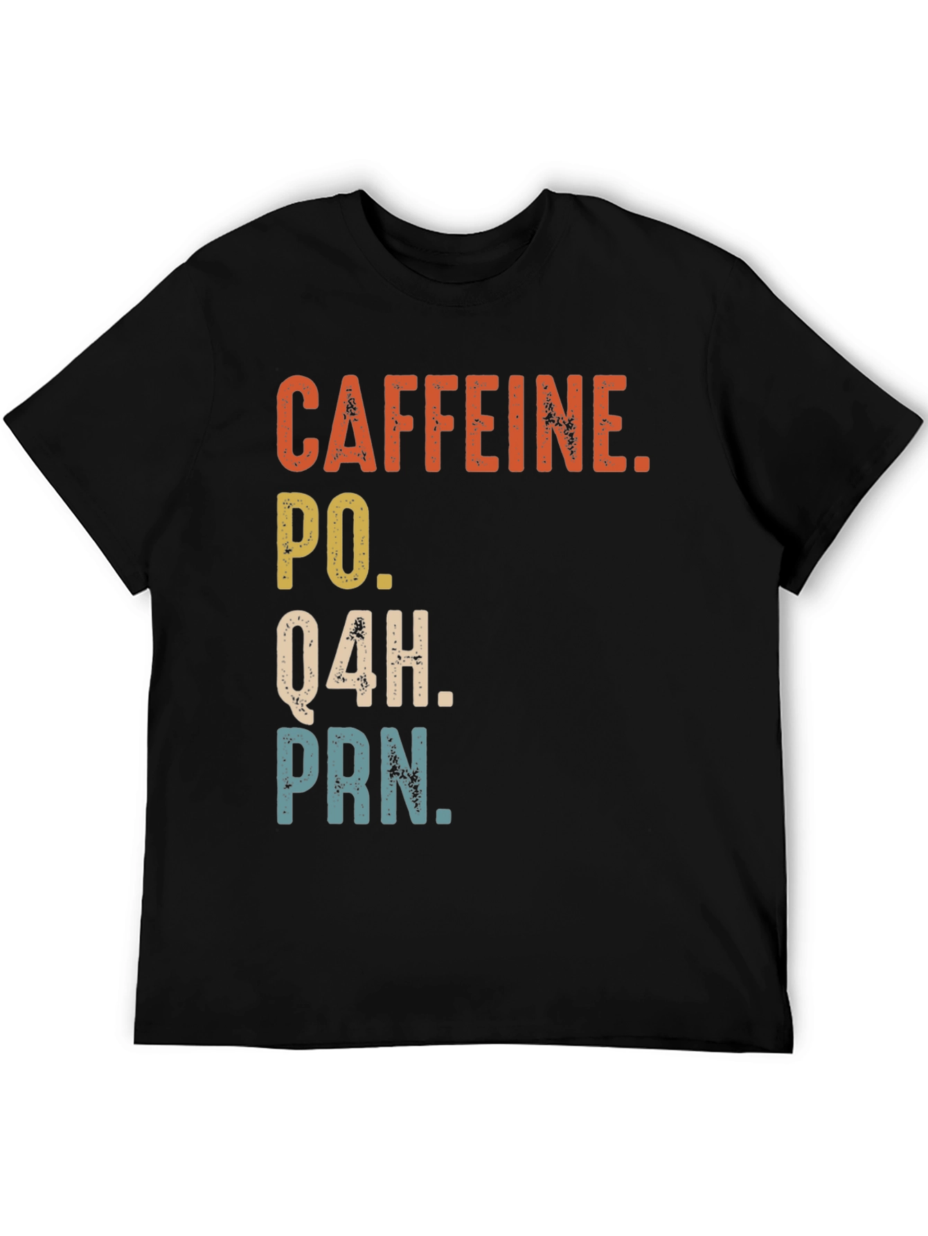 Black Caffeine PO Q4H PRN Nurse Humor T-Shirt view 5