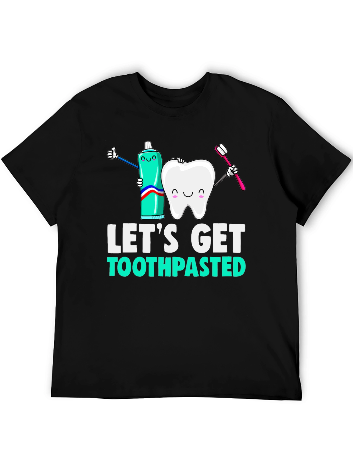 Black Let's Get Toothpasted Funny Dental T-Shirt view 5