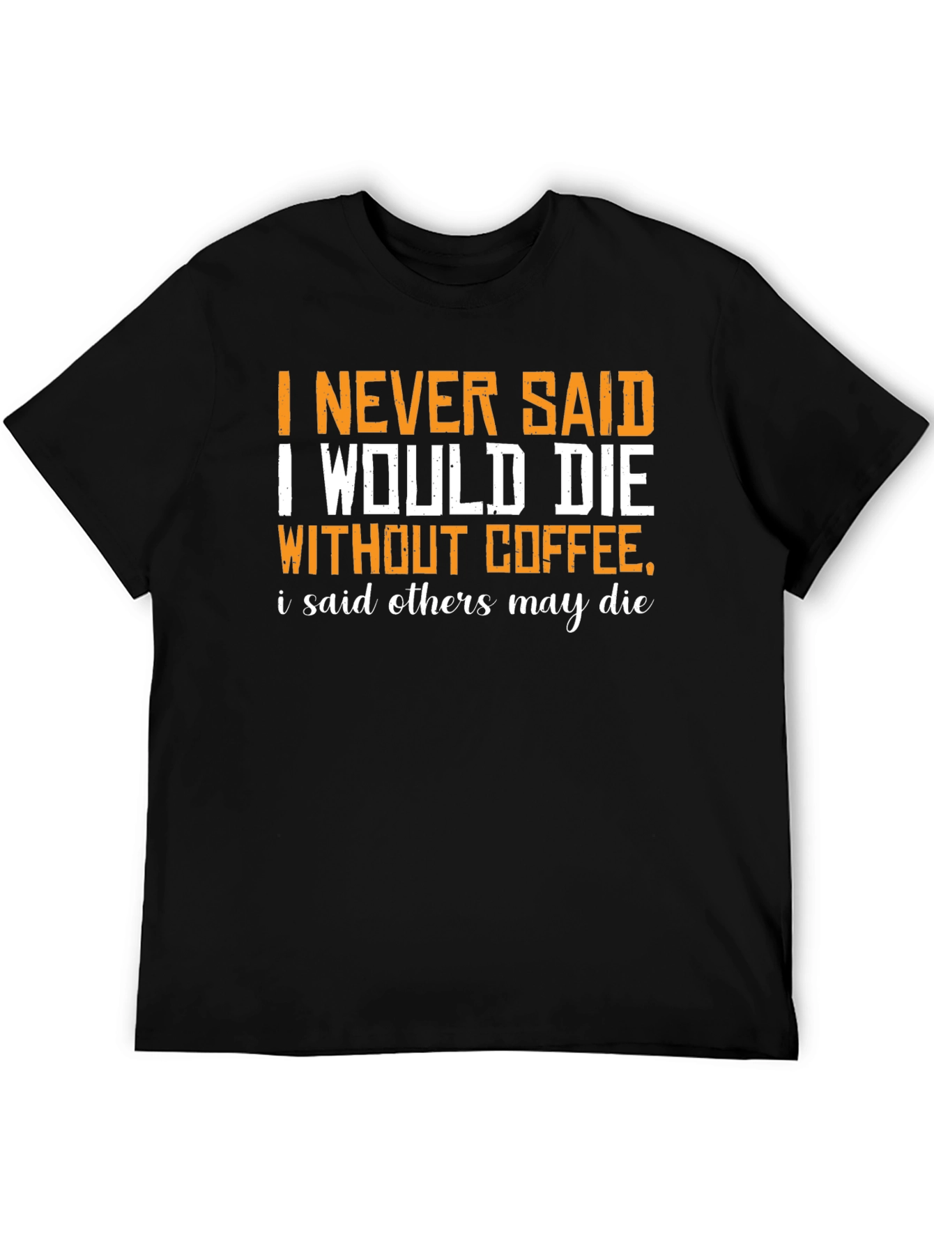 Black Coffee Humor Graphic T-Shirt - Others May Die view 5