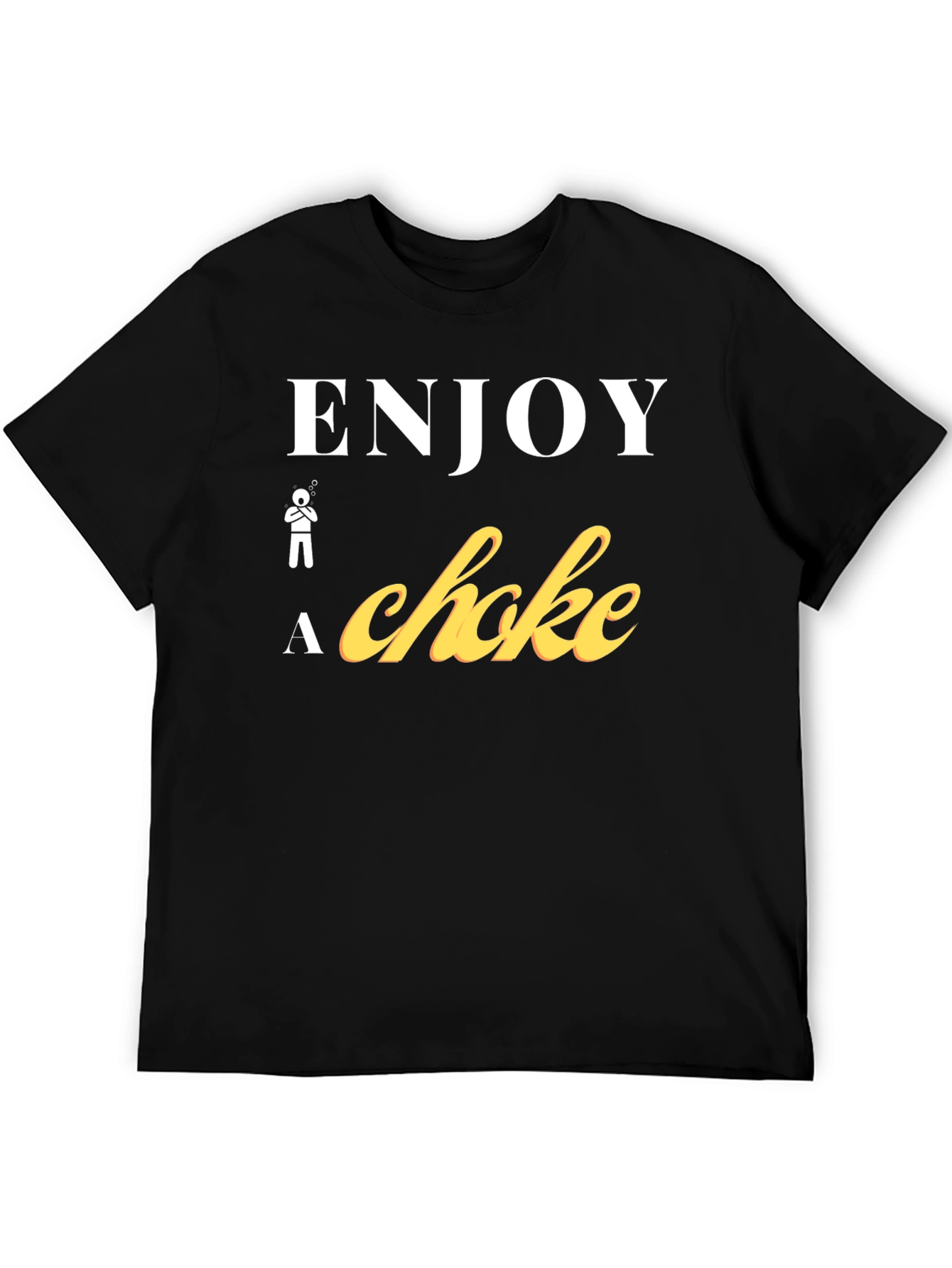 Black Enjoy a Choke Funny T-Shirt view 5