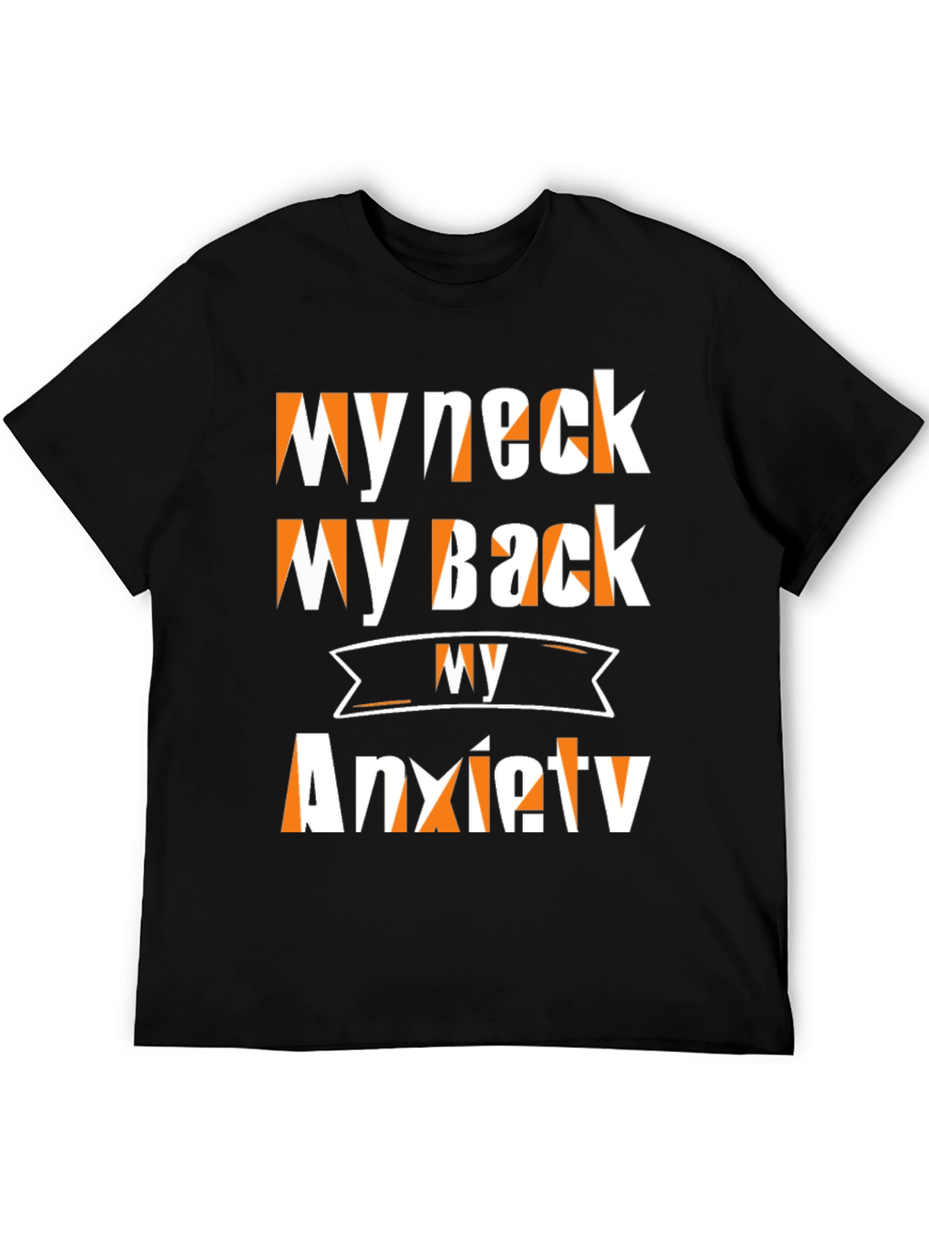 Black Funny My Neck My Back Anxiety T-Shirt view 5