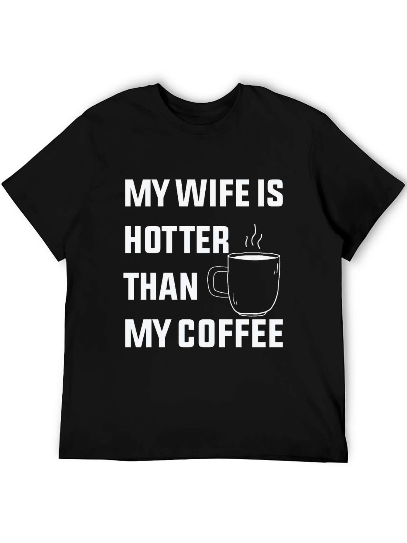 Black Funny "My Wife is Hotter Than My Coffee" T-Shirt view 5