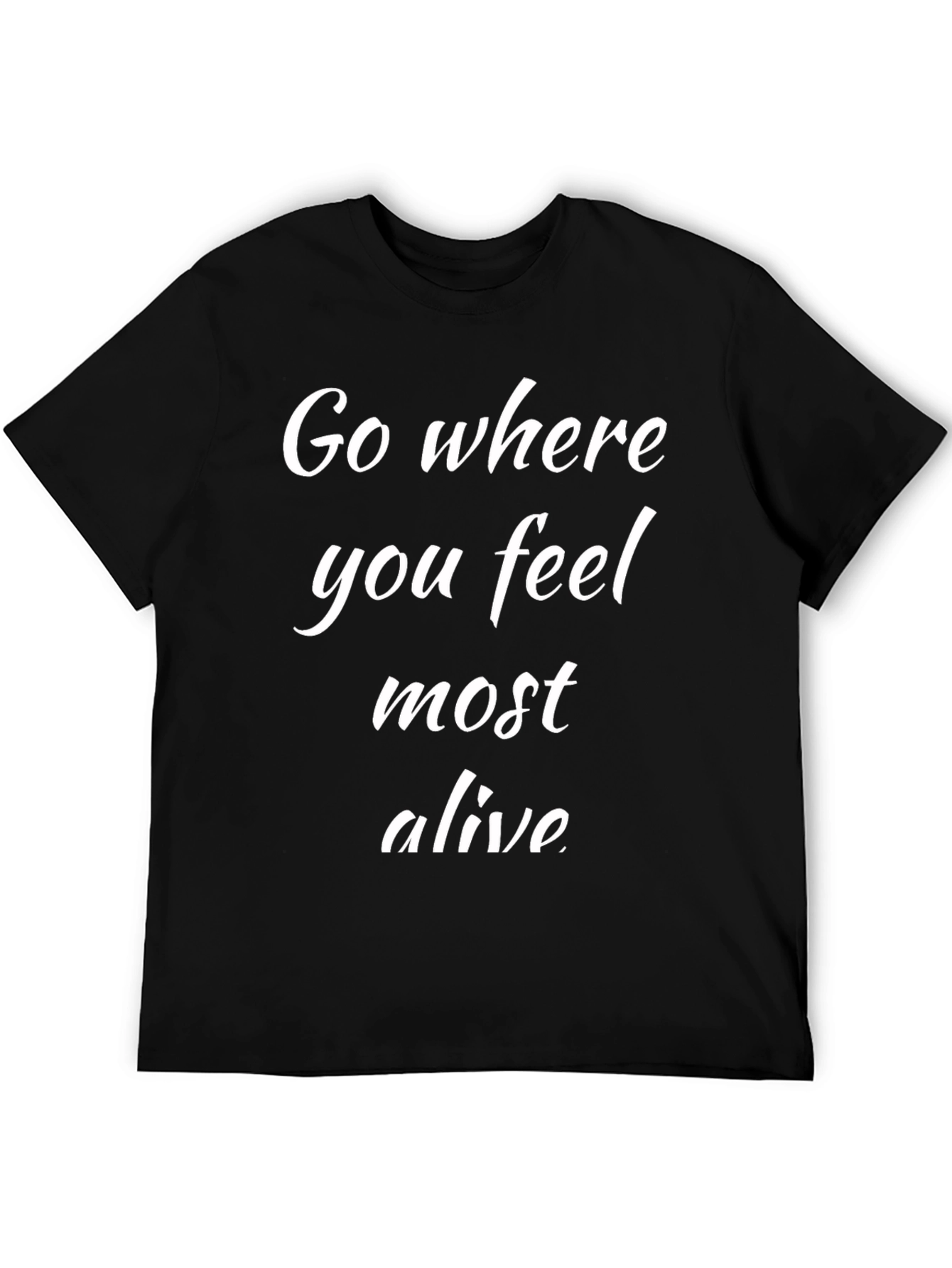 Black Go Where You Feel Most Alive Black T-Shirt view 5