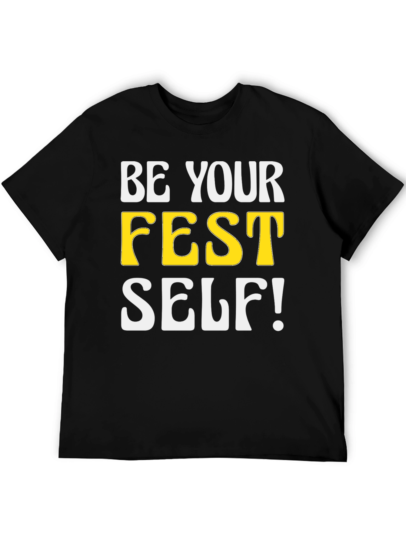 Black Be Your FEST Self! Novelty Graphic T-Shirt view 5