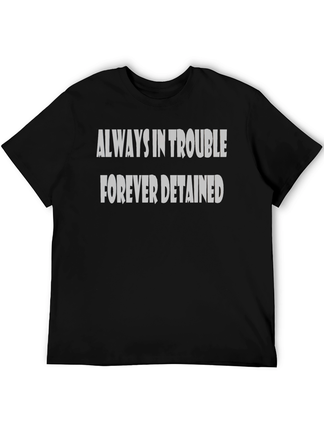 Black Always in Trouble Forever Detained Black T-Shirt view 5