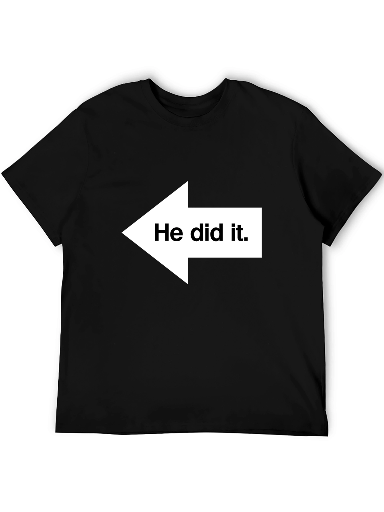 Black He Did It T-Shirt - Funny Graphic Tee for Gifting view 5