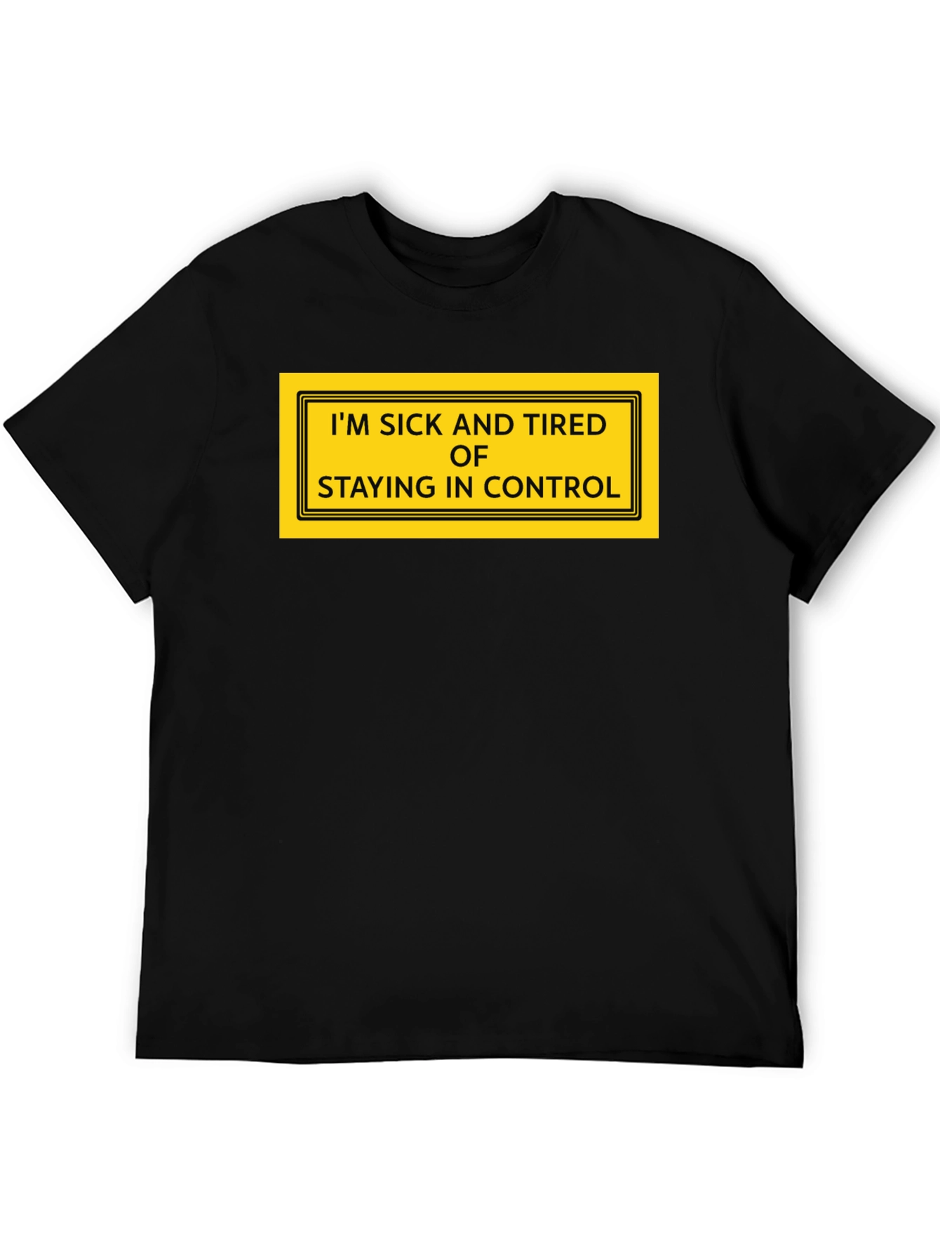 Black Funny I'm Sick and Tired of Staying in Control Graphic T-Shirt view 5