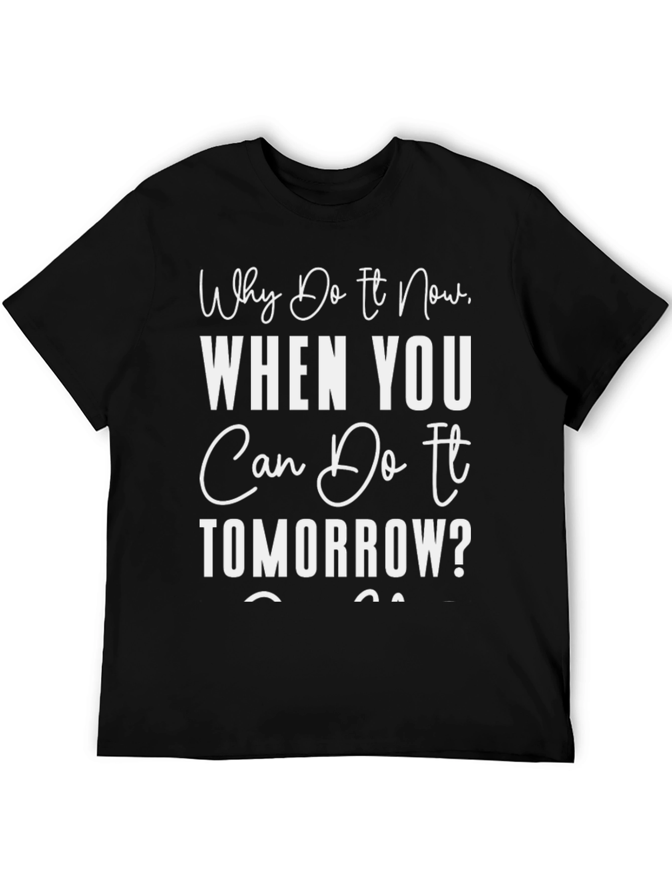 Black Procrastination T-Shirt: Why Do It Now Tee view 5