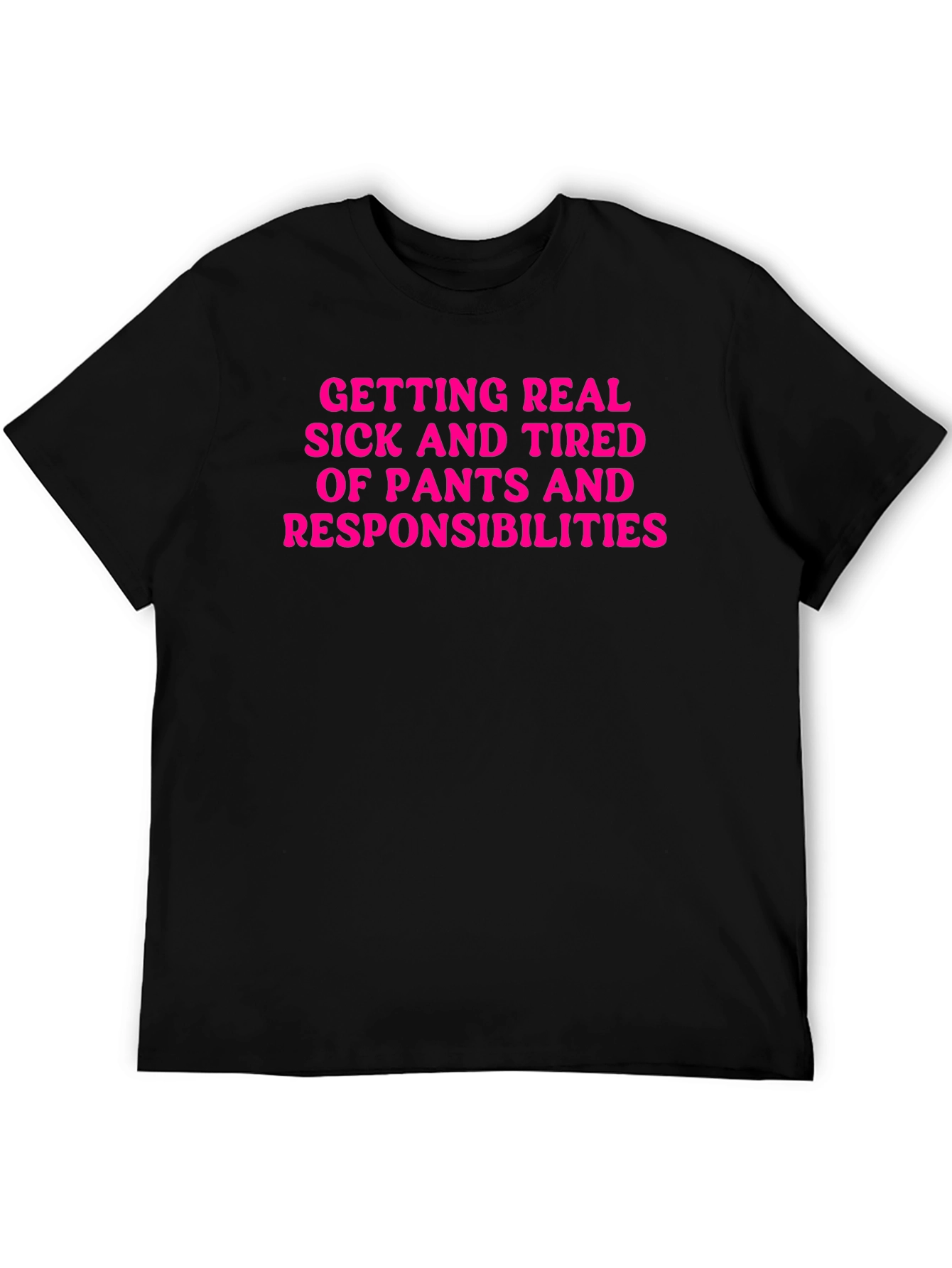 Black Funny Getting Real Tired of Pants T-Shirt view 5