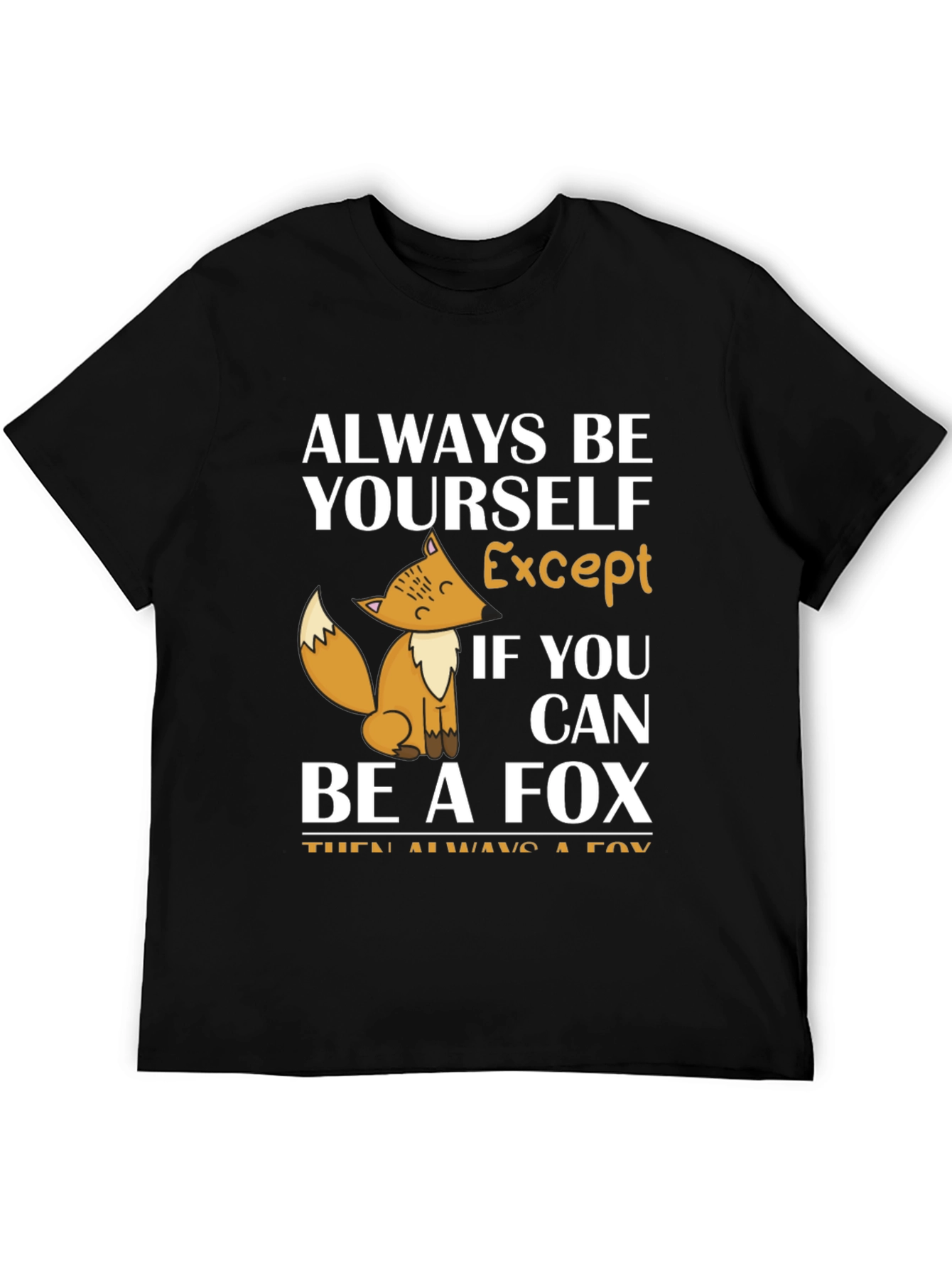 Black Always Be Yourself Except Fox T-Shirt view 5