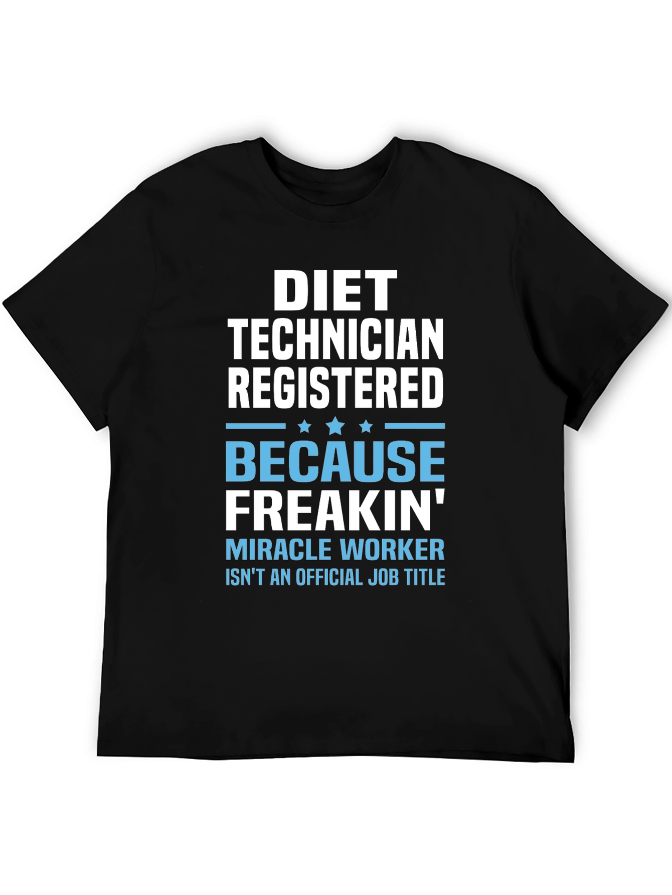 Black Diet Technician T-Shirt - Miracle Worker Job view 5