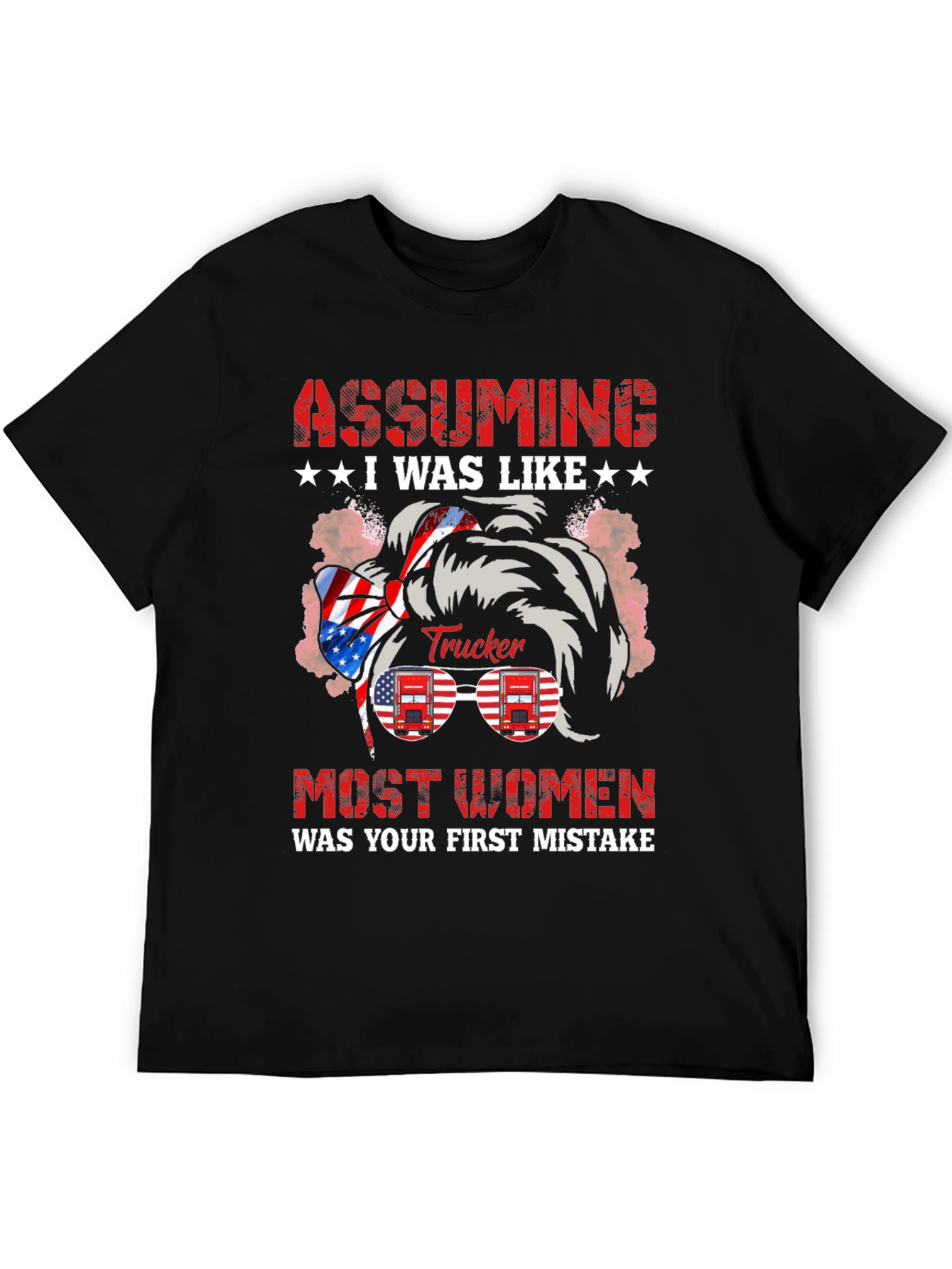 Black Assuming I Was Like Most Women Trucker T-Shirt view 5