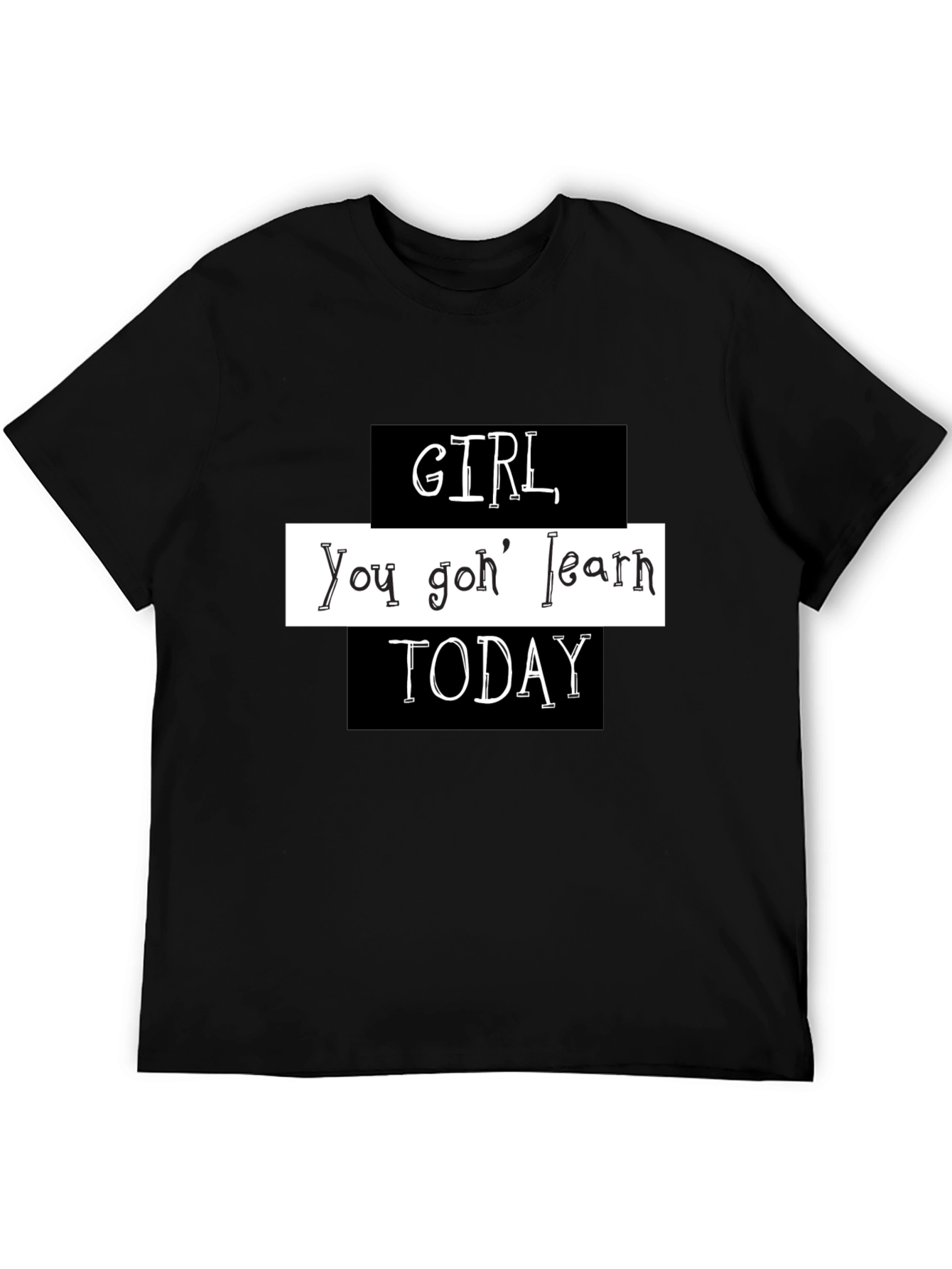 Black Girl You Gon' Learn Today Graphic T-Shirt view 5
