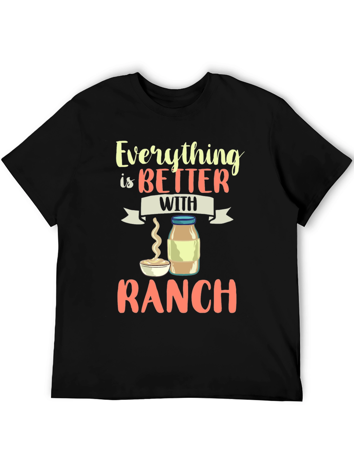 Everything Is Better With Ranch T-Shirt - 5