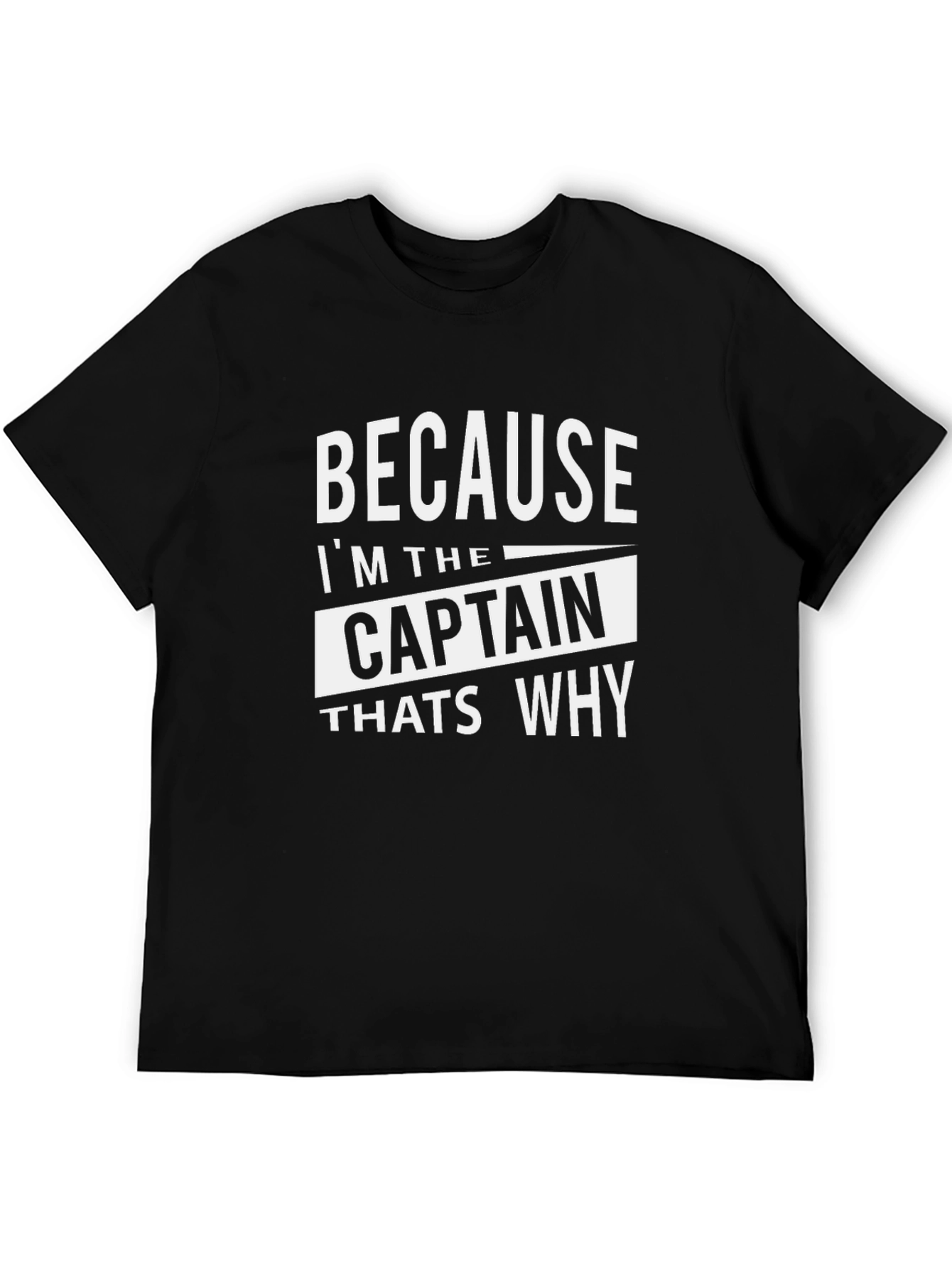 Black Because I'm the Captain That's Why T-Shirt view 5