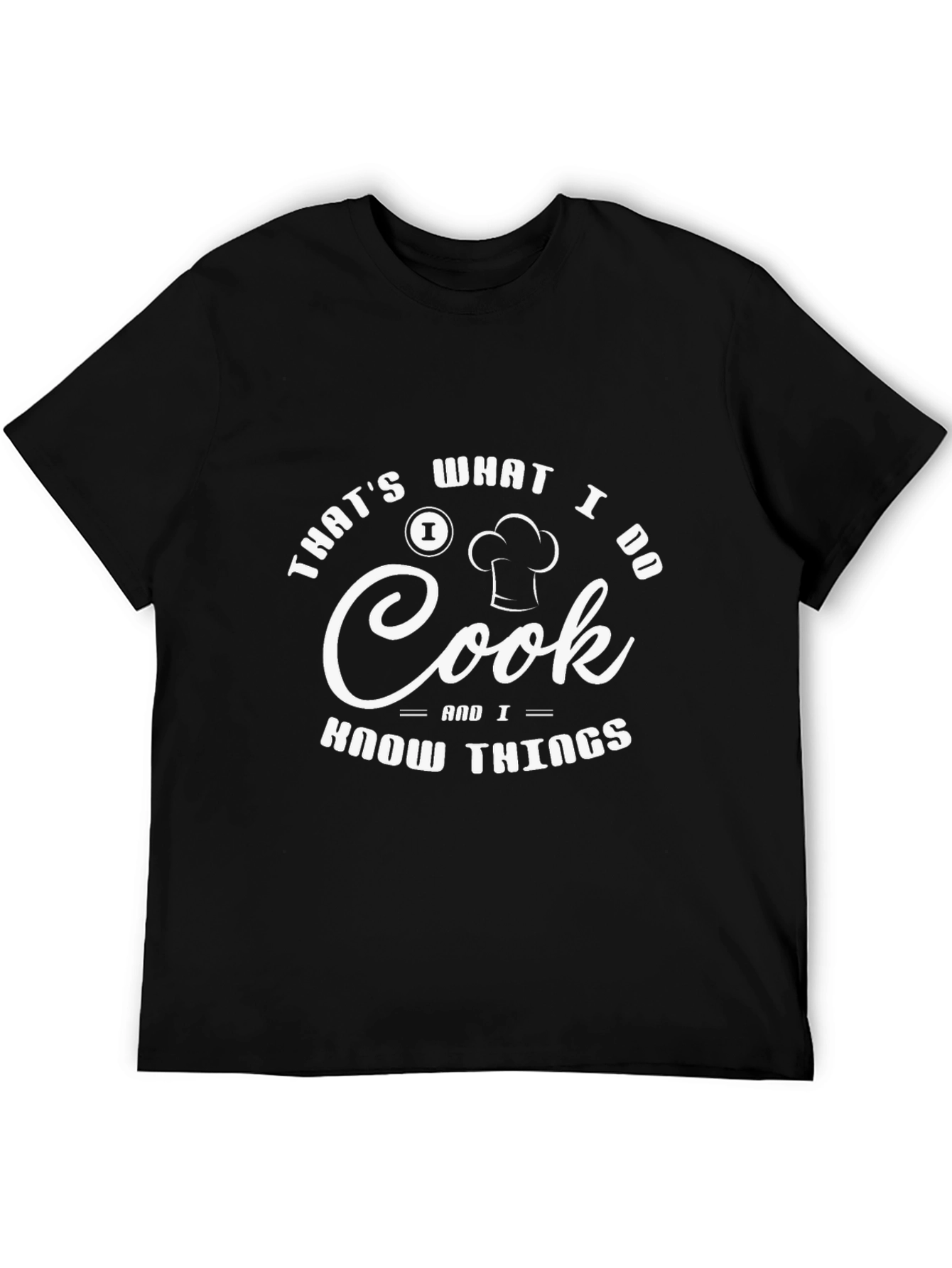 Black Chef Humor T-Shirt: That's What I Do, I Cook, and I Know Things view 5