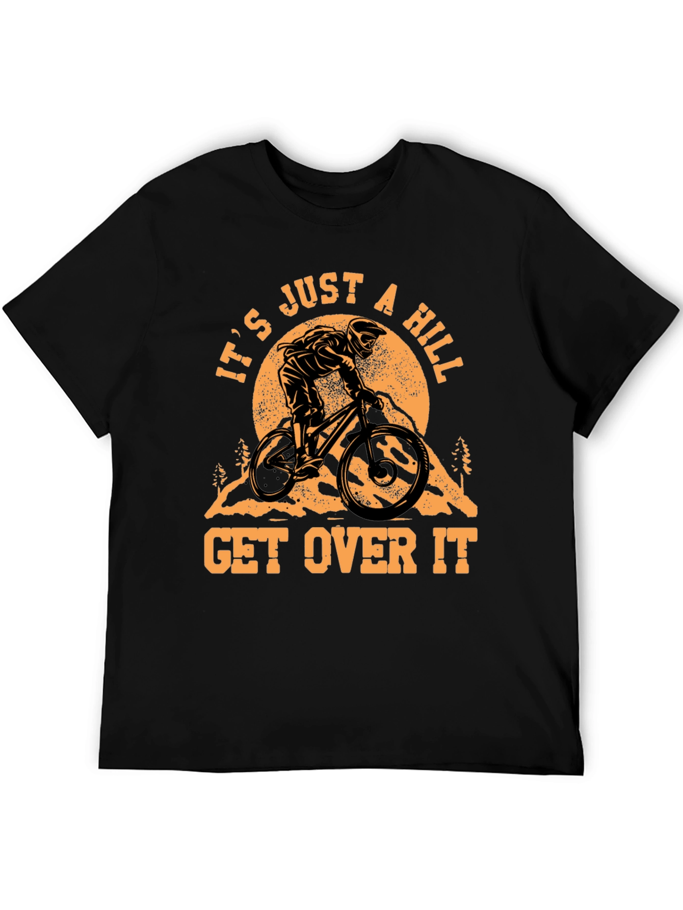 It's Just a Hill T-Shirt - Mountain Biker Design - 5