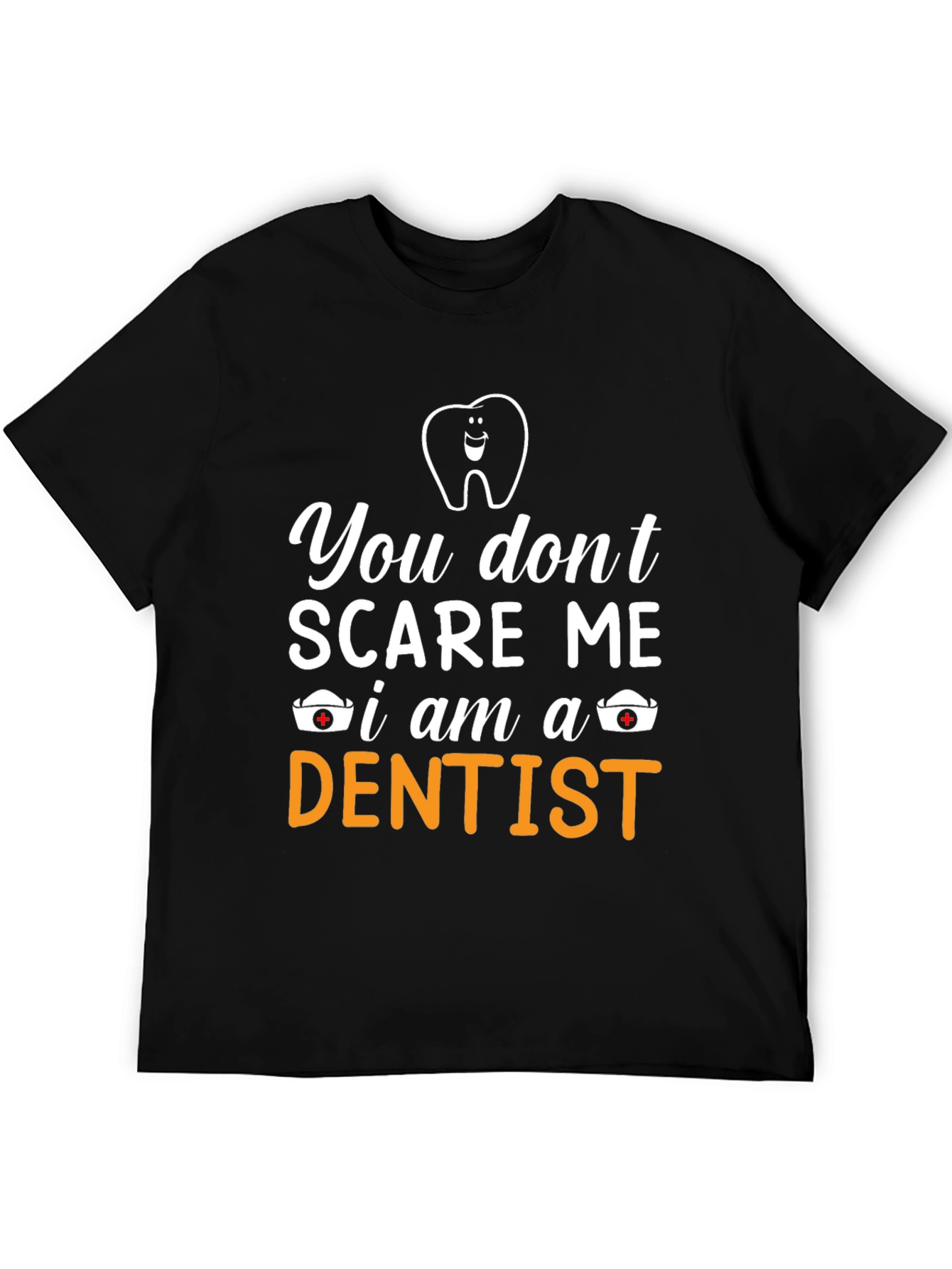 Black Funny Dentist T-Shirt - You Don't Scare Me view 5