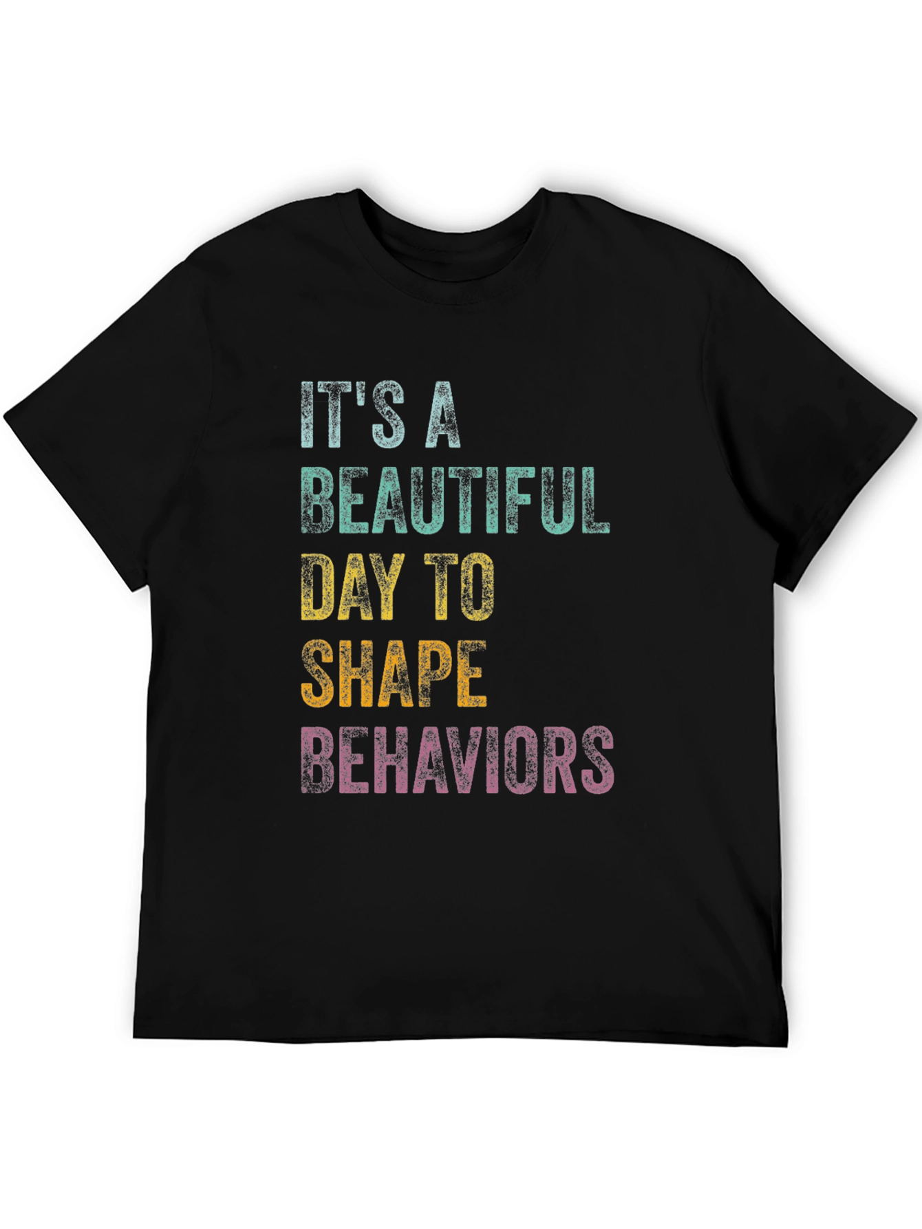 Black It's A Beautiful Day To Shape Behaviors T-Shirt view 5