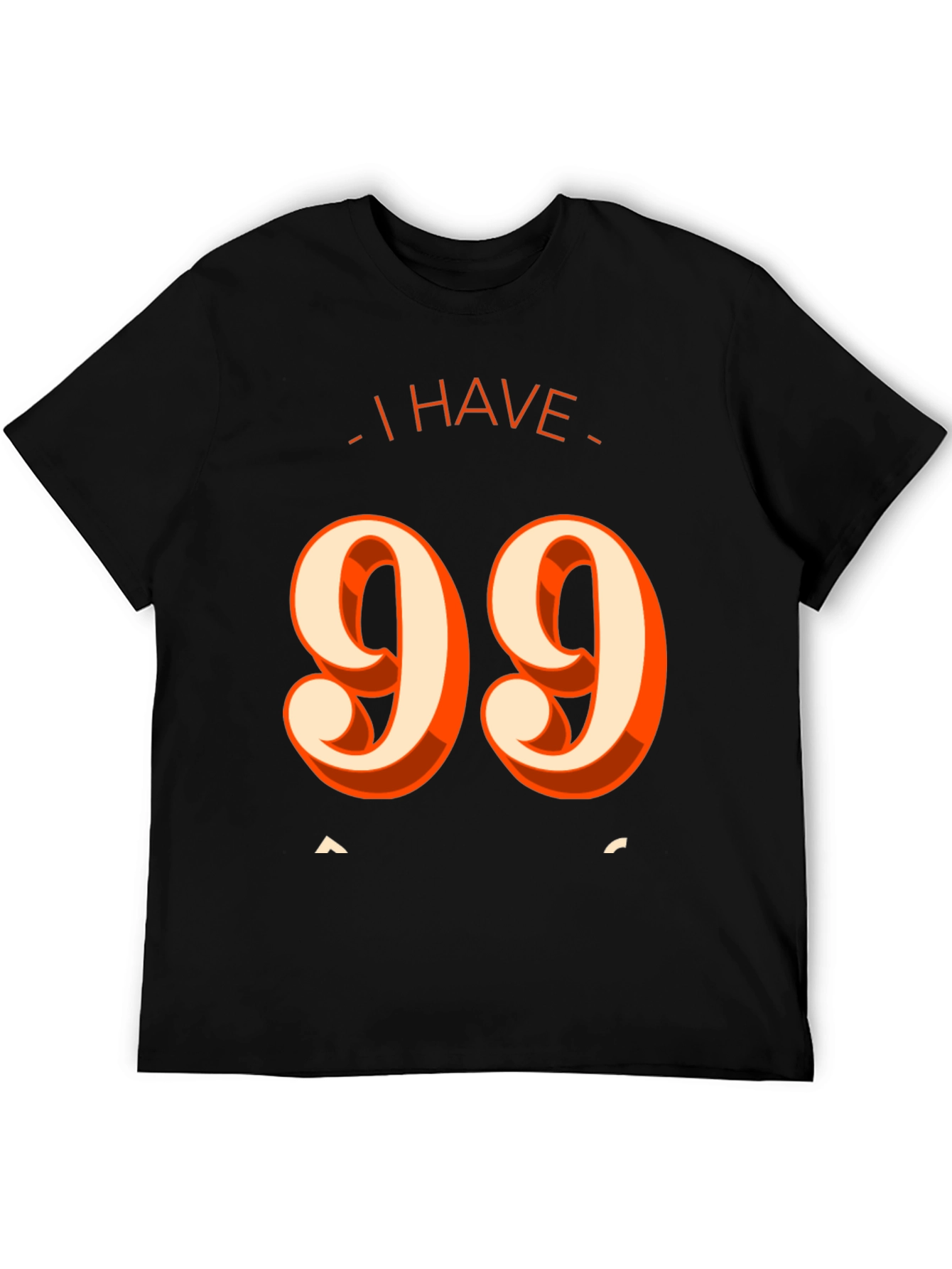 Black I Have 99 Problems T-Shirt - Funny Graphic Tee view 5
