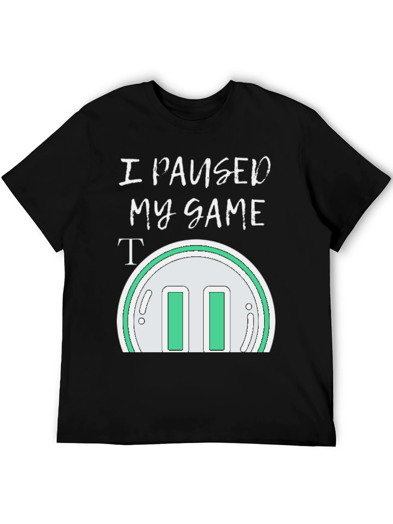 Black I Paused My Game T-Shirt - Gamer Apparel view 5