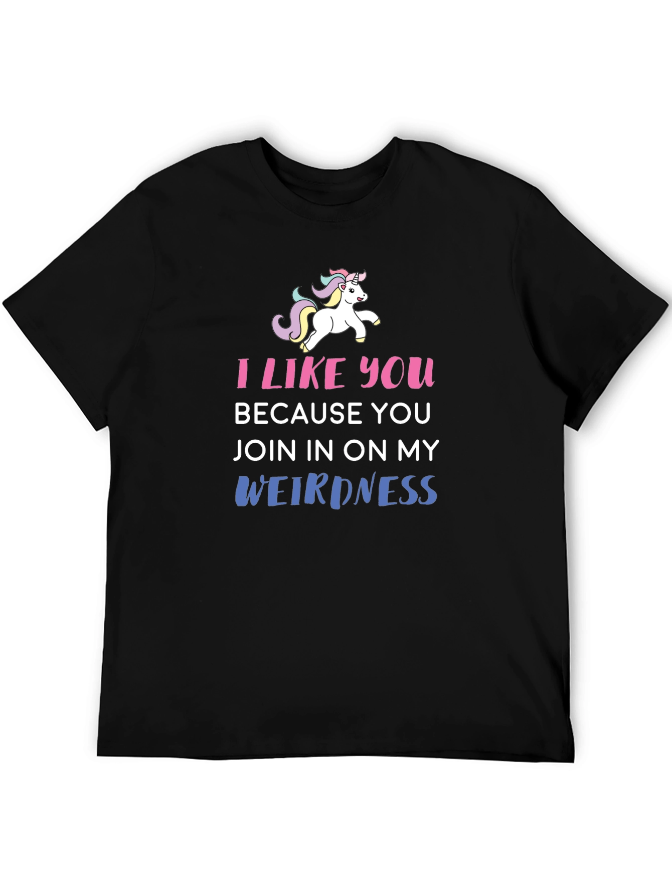 Black I Like You Because You Join My Weirdness T-Shirt view 5