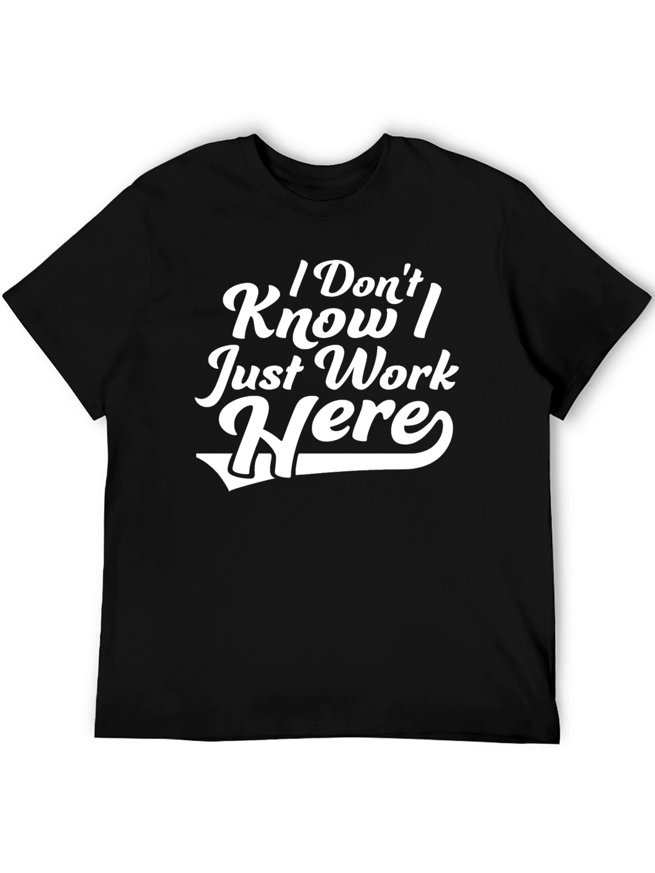 Black I Don't Know I Just Work Here T-Shirt view 5