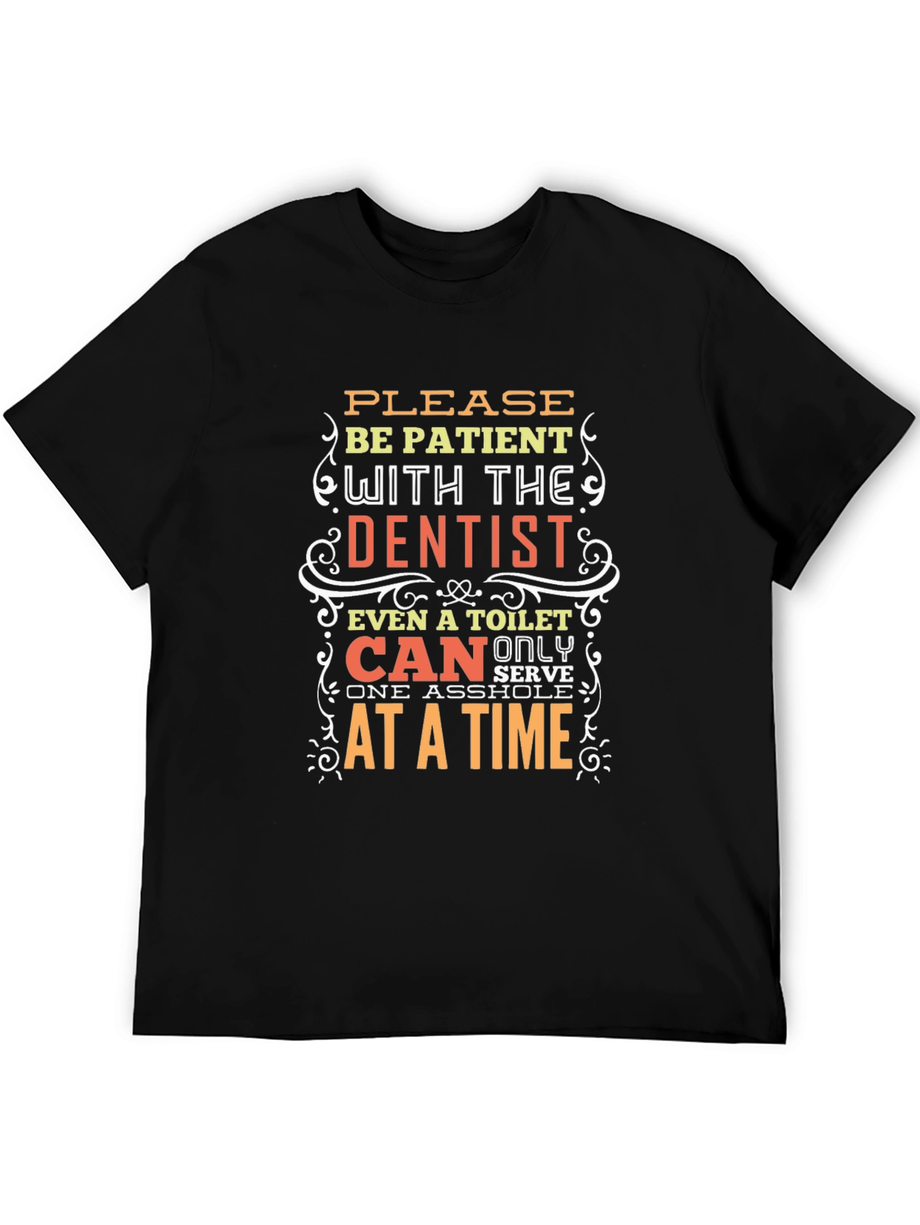 Black Funny Dentist T-Shirt - Be Patient Humor Tee view 5