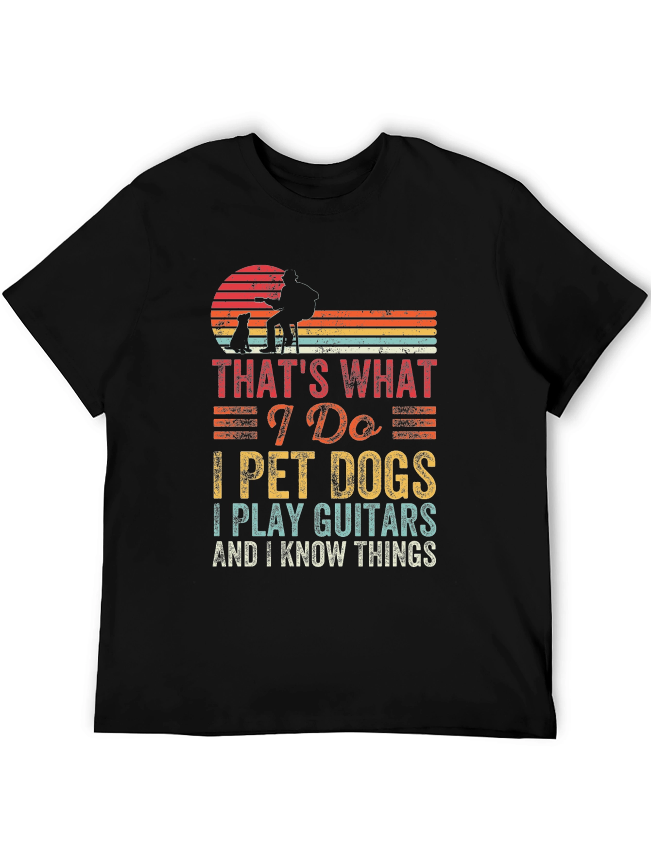 Black That's What I Do T-Shirt: Pet Dogs, Play Guitar, Know Things view 5