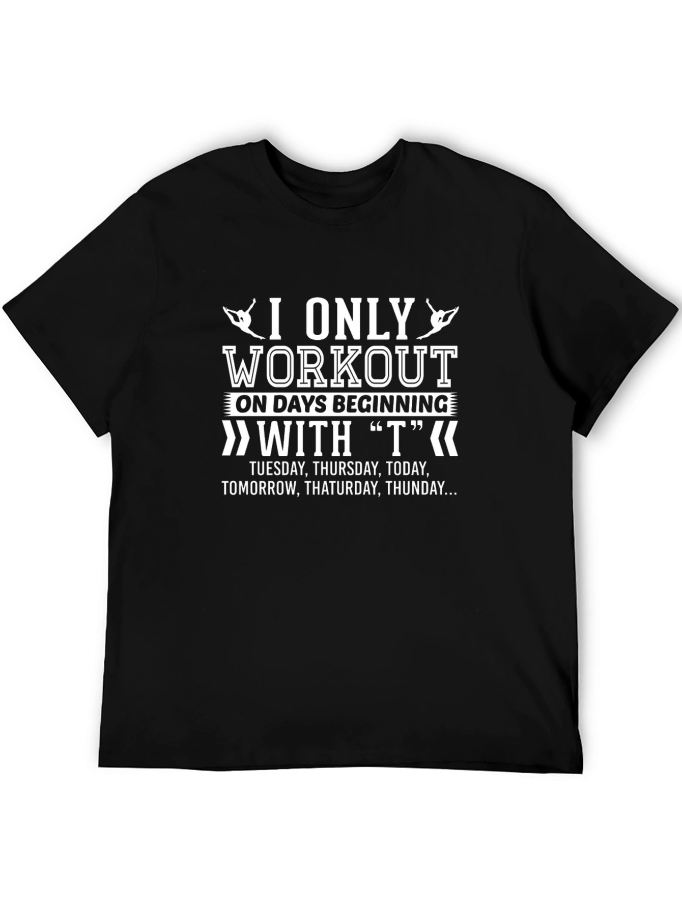 Black Funny Workout T-Shirt: I Only Workout on Days Beginning with T view 5