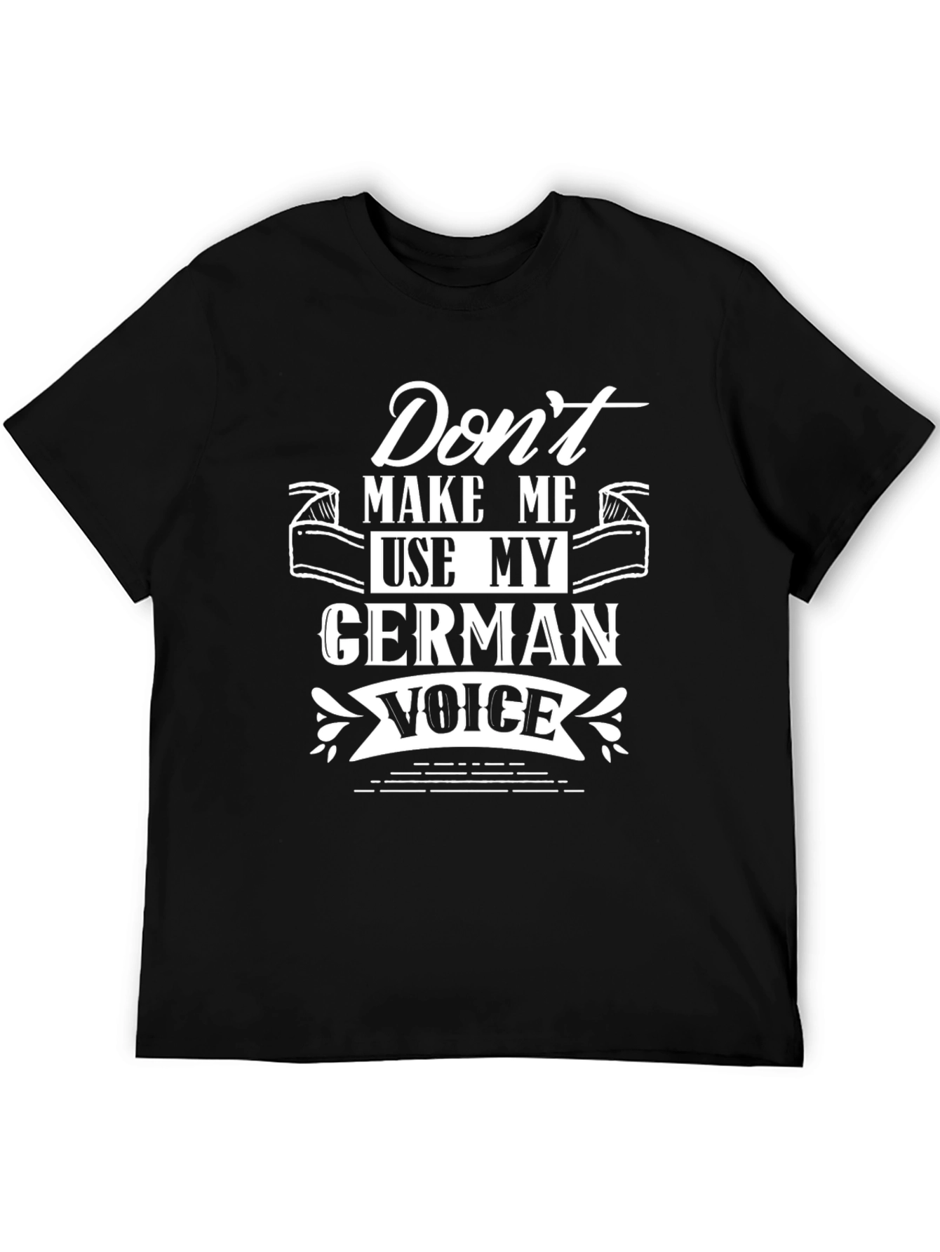 Black German Voice T-Shirt - Don't Make Me Use My view 5