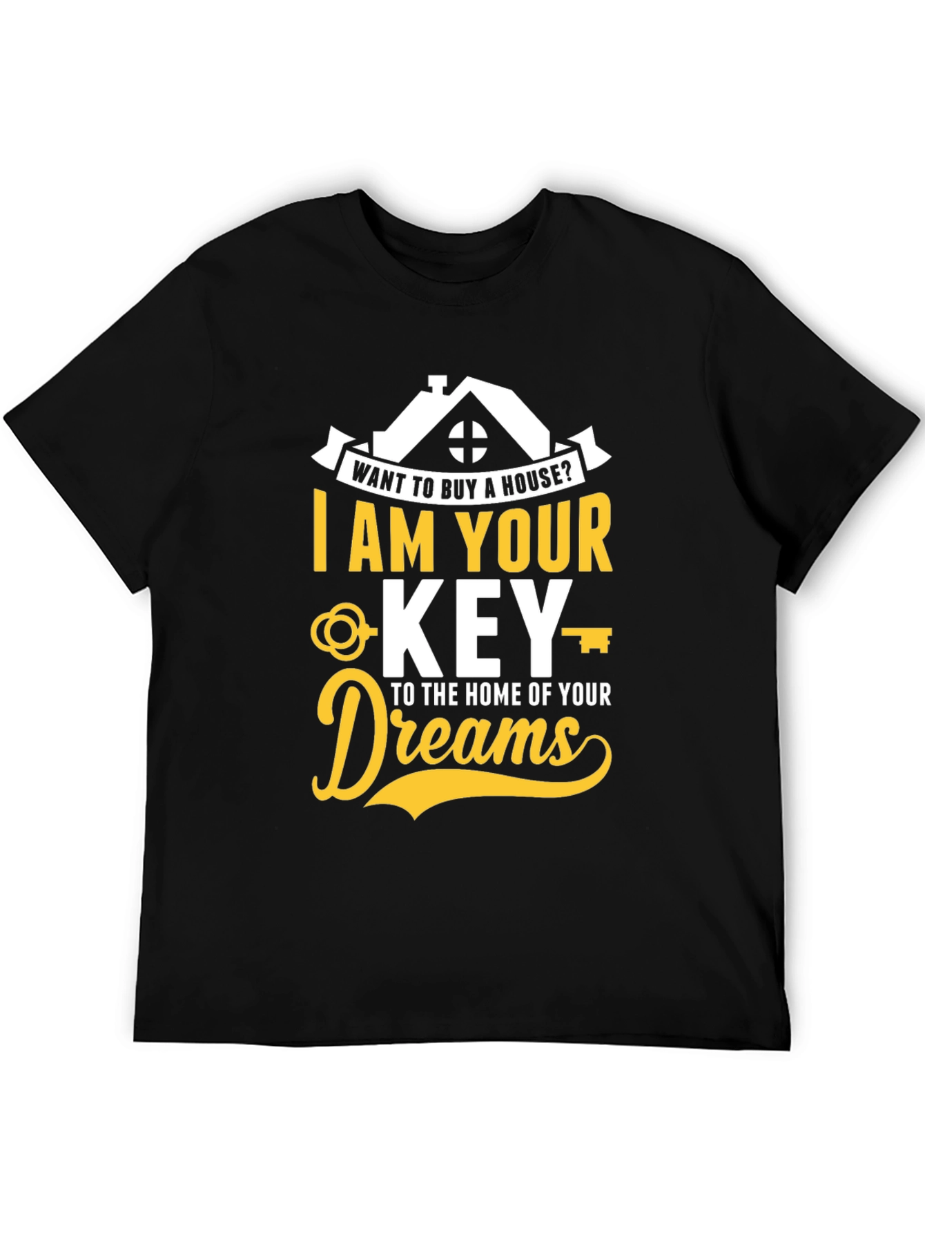 Realtor T-Shirt - I Am Your Key To Home of Your Dreams - 5