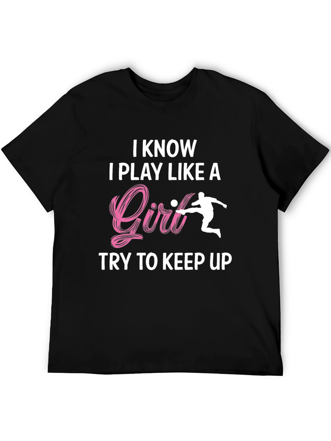 Black I Know I Play Like A Girl T-Shirt view 5