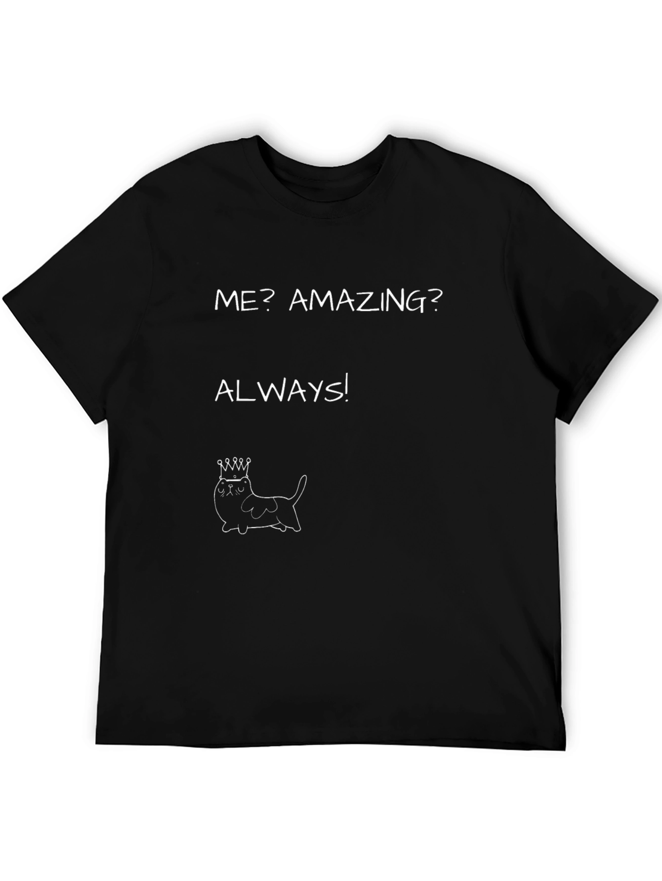 Black Funny Cat King T-Shirt - Me? Amazing? Always! view 5