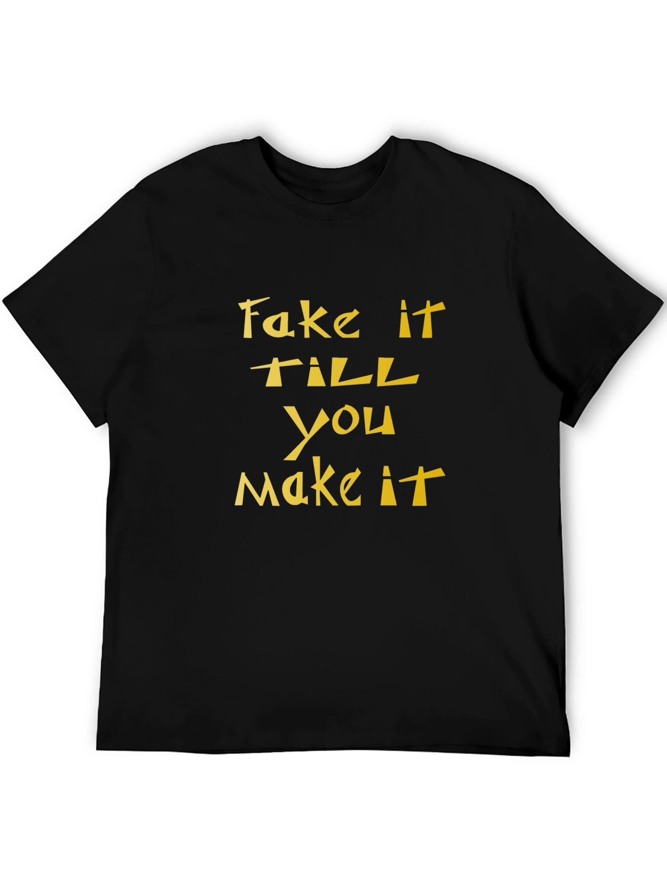Black Fake It Till You Make It Black T-Shirt view 5