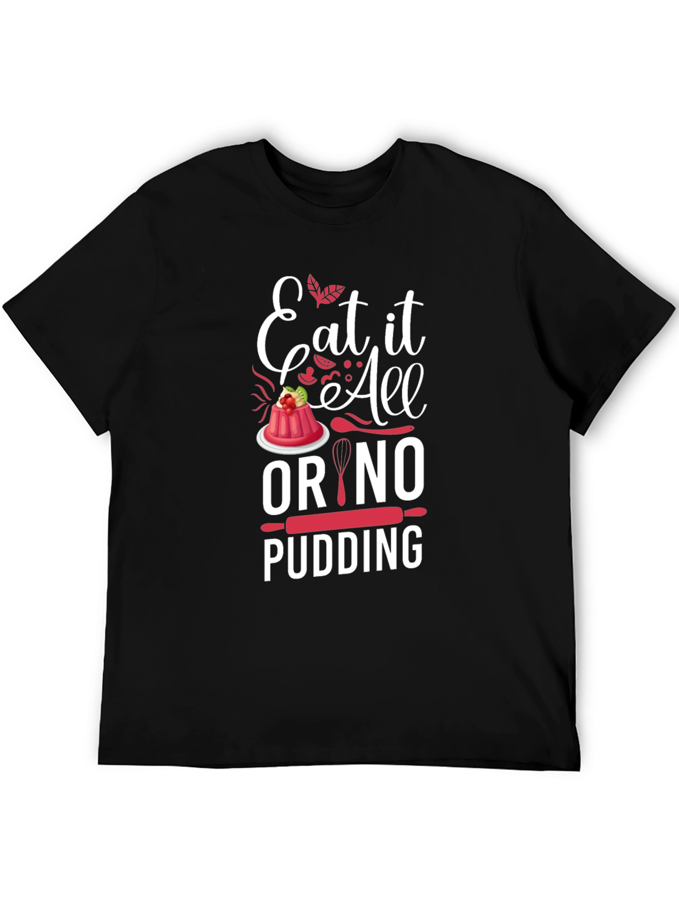 Black Eat It All Or No Pudding Graphic T-Shirt view 5